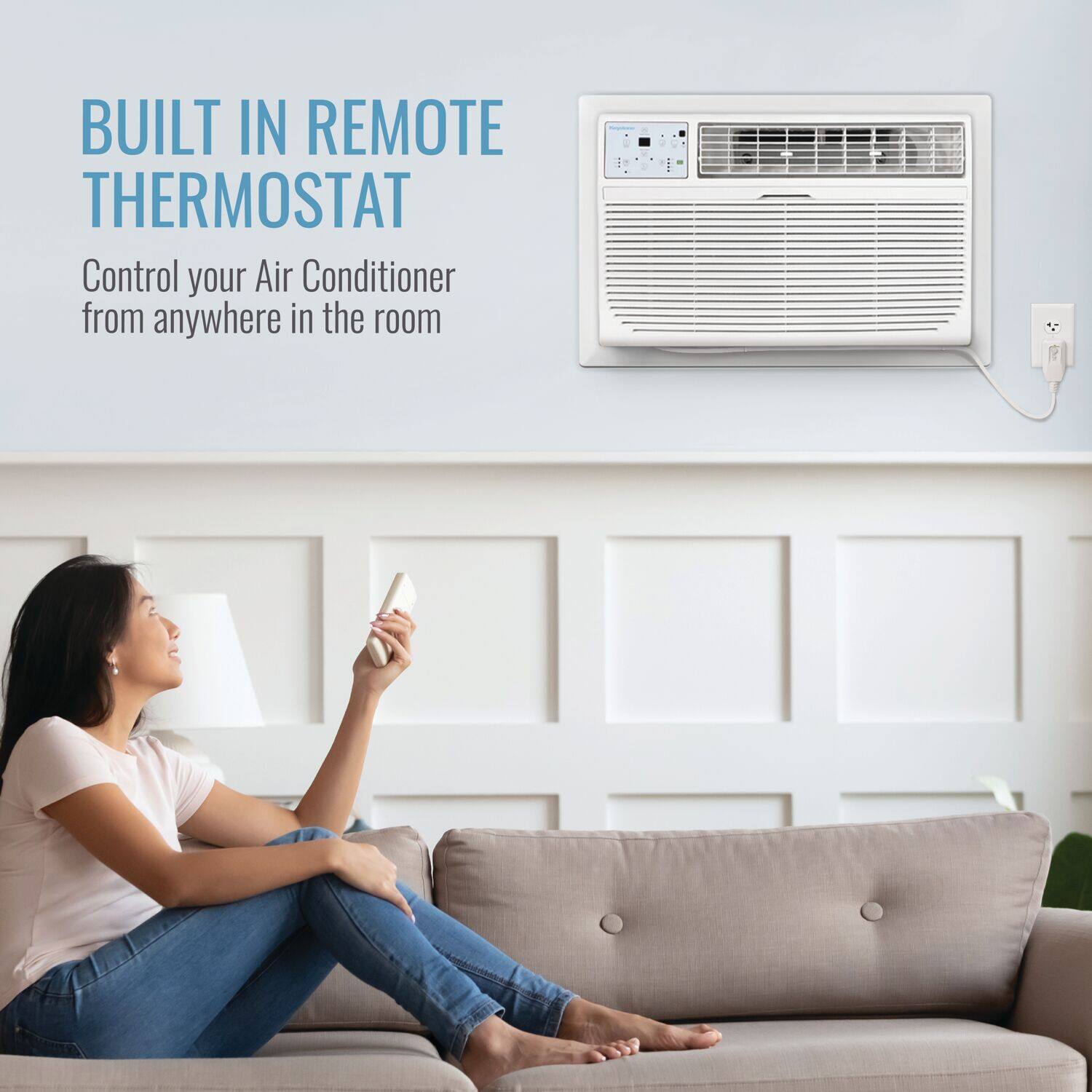Built-in Remote Thermostat: Control your Air Conditioner from anywhere in the room.