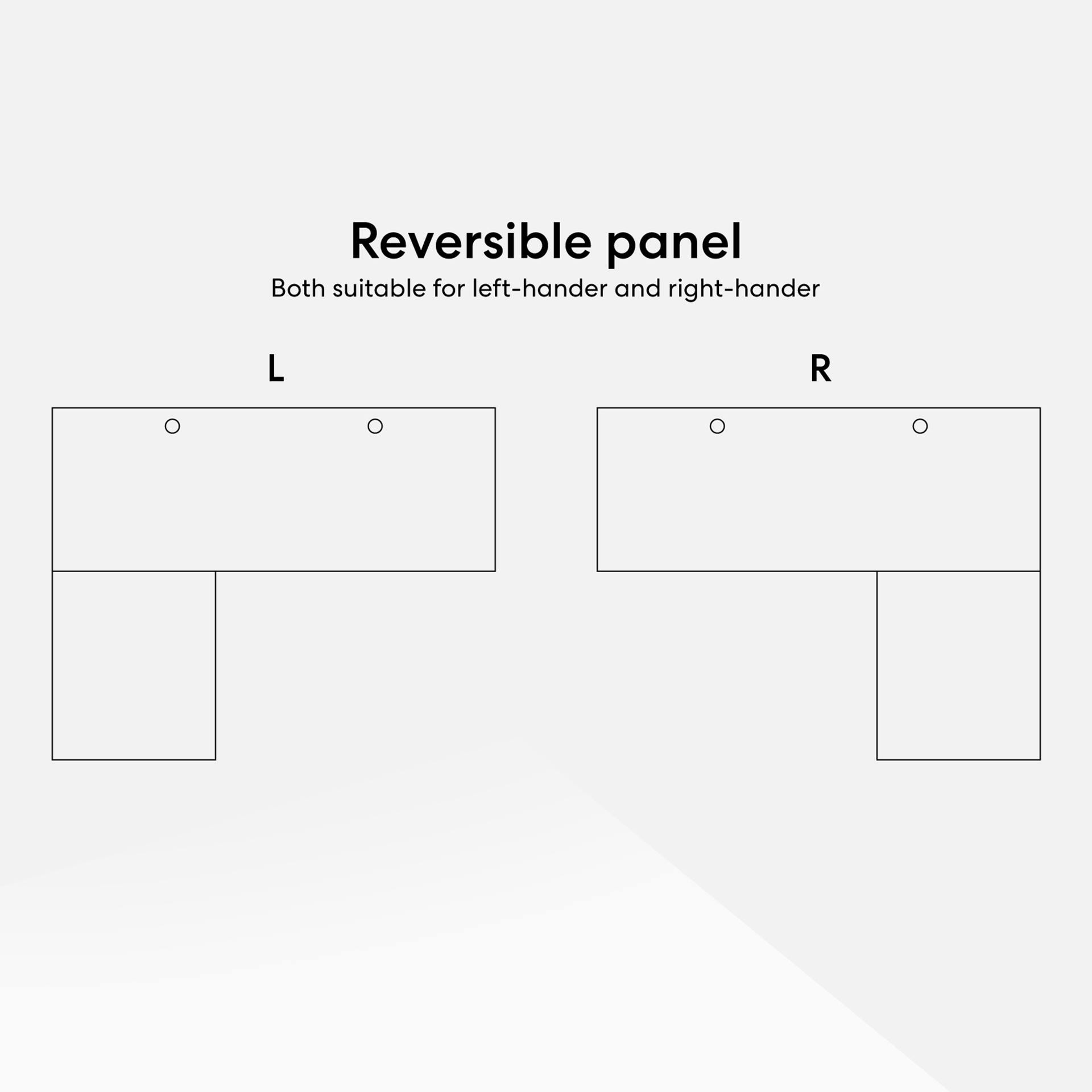 Reversible panel  
Both suitable for left-hander and right-hander  

L  

R