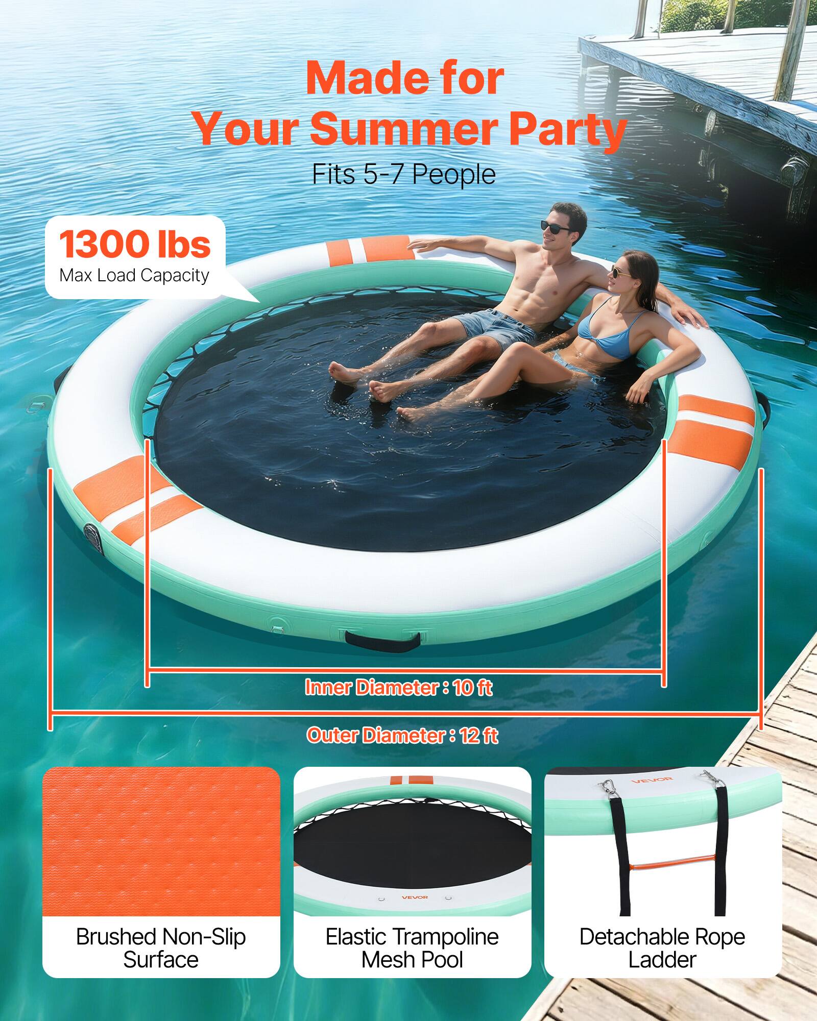 Made for Your Summer Party  
Fits 5-7 People  
1300 lbs Max Load Capacity  
Inner Diameter: 10 ft  
Outer Diameter: 12 ft  
- Brushed Non-Slip Surface  
- Elastic Trampoline Mesh Pool  
- Detachable Rope Ladder