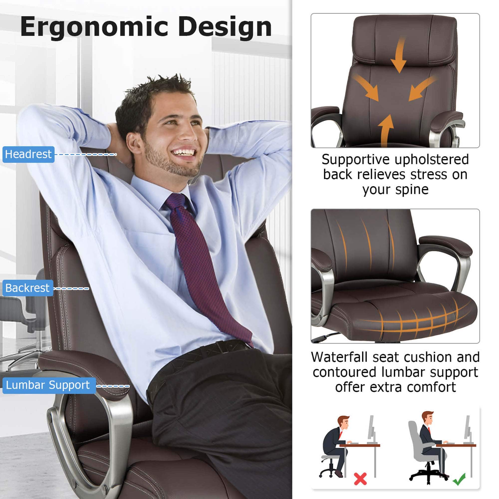 Ergonomic Design: Headrest, Supportive upholstered back, relieves stress on your spine; Backrest, Lumbar Support, Waterfall seat cushion, and contoured lumbar support offer extra comfort.