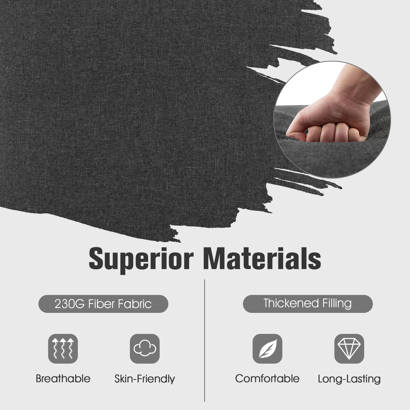 Superior Materials

230G Fiber Fabric  
- Breathable  
- Skin-Friendly  

Thickened Filling  
- Comfortable  
- Long-Lasting