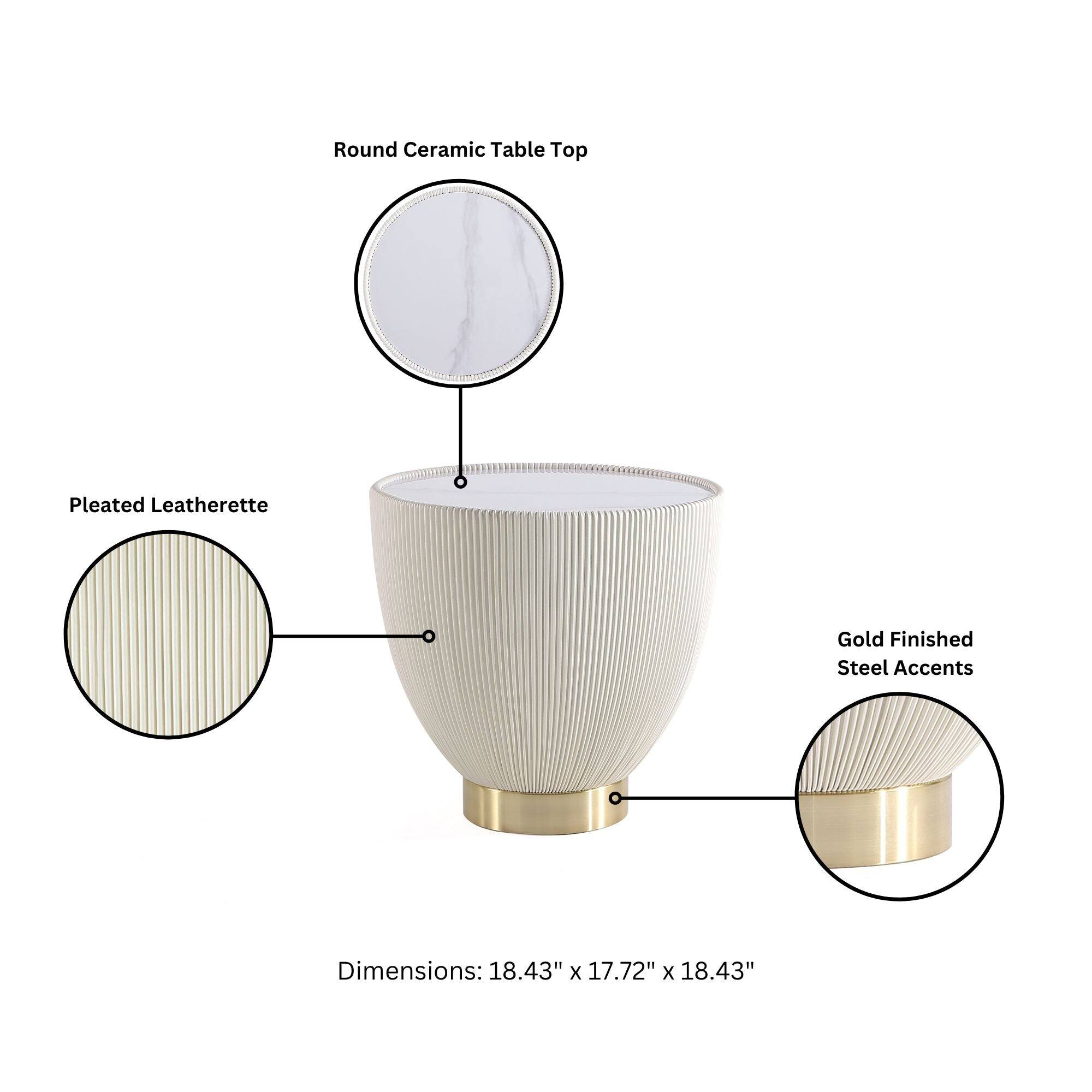 Round Ceramic Table Top  
Pleated Leatherette  
Gold Finished Steel Accents  
Dimensions: 18.43" x 17.72" x 18.43"