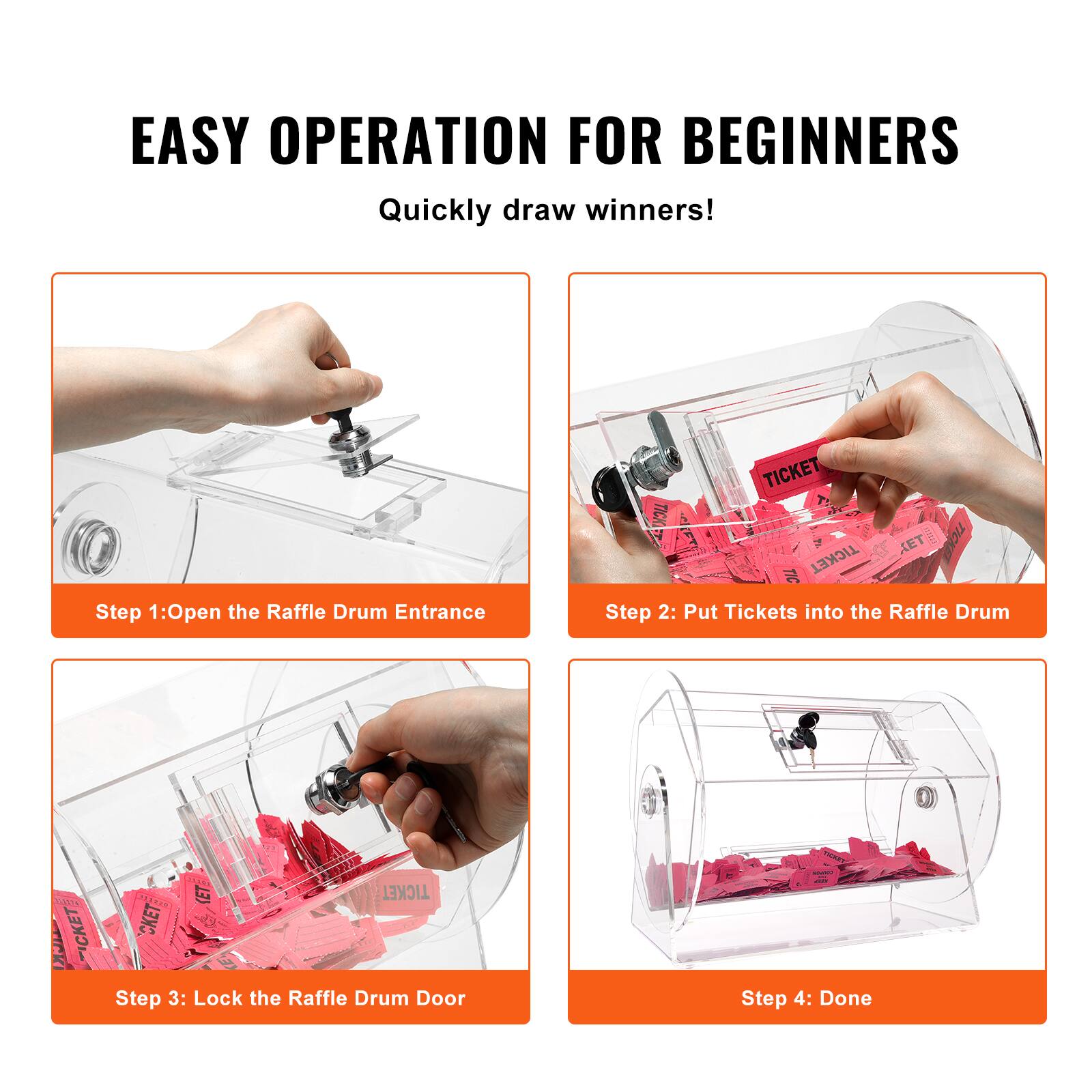 EASY OPERATION FOR BEGINNERS  
Quickly draw winners!  

Step 1: Open the Raffle Drum Entrance  
Step 2: Put Tickets into the Raffle Drum  
Step 3: Lock the Raffle Drum Door  
Step 4: Done