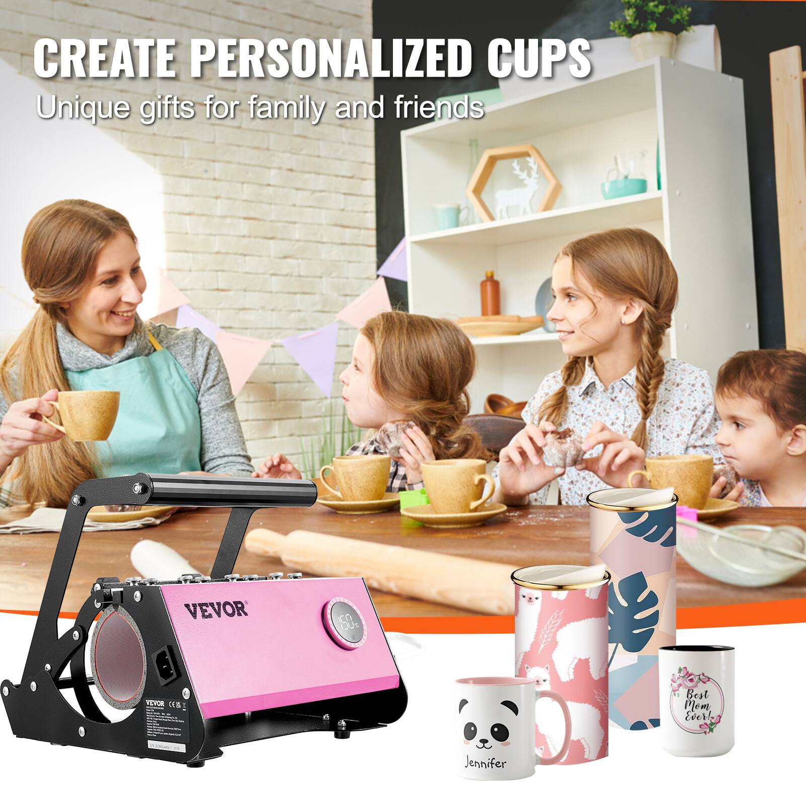 CREATE PERSONALIZED CUPS  
Unique gifts for family and friends  

VEVOR  
VEVOR CEB  

Best Mom Ever!  
Jennifer