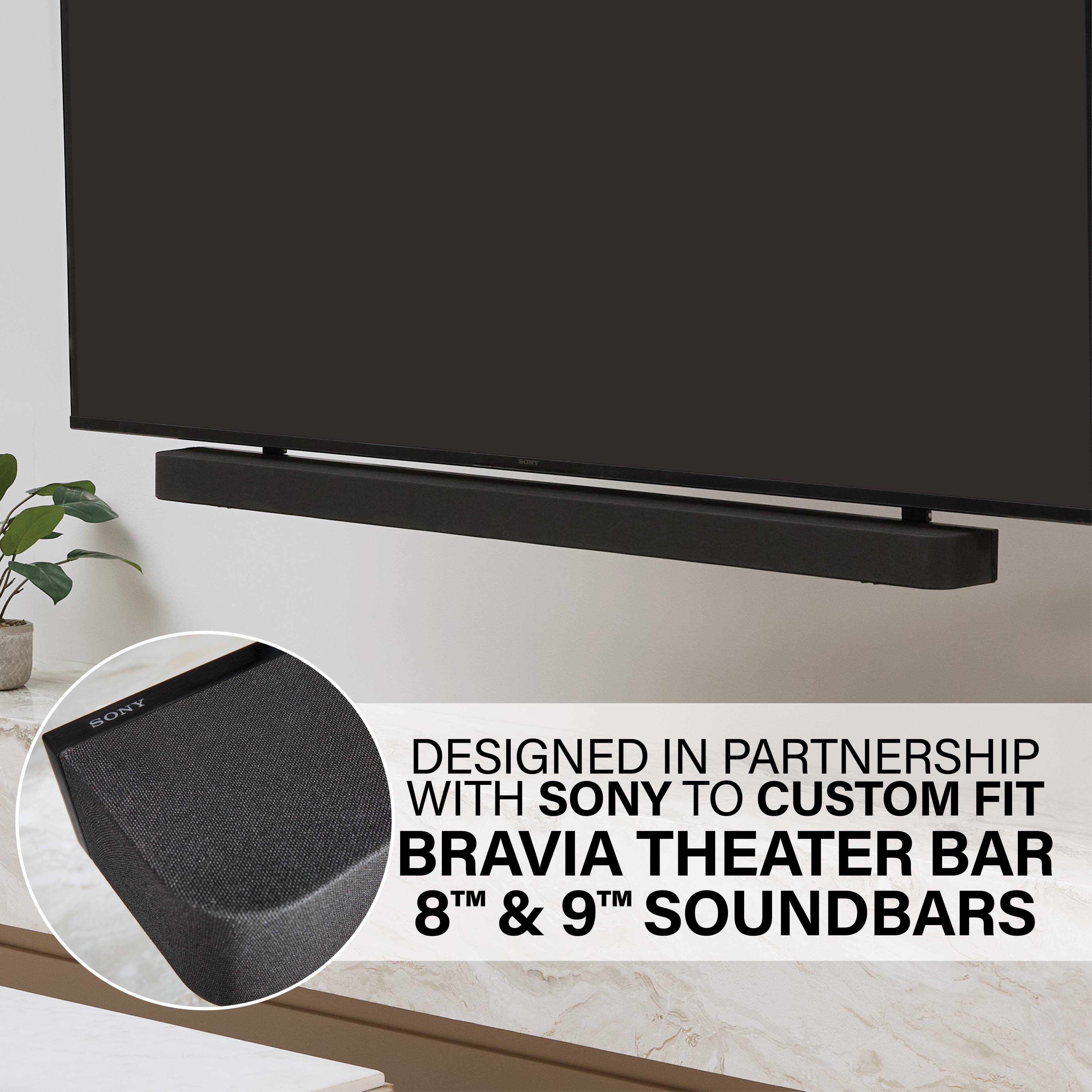 DESIGNED IN PARTNERSHIP WITH SONY TO CUSTOM FIT BRAVIA THEATER BAR 8™ & 9™ SOUNDBARS
