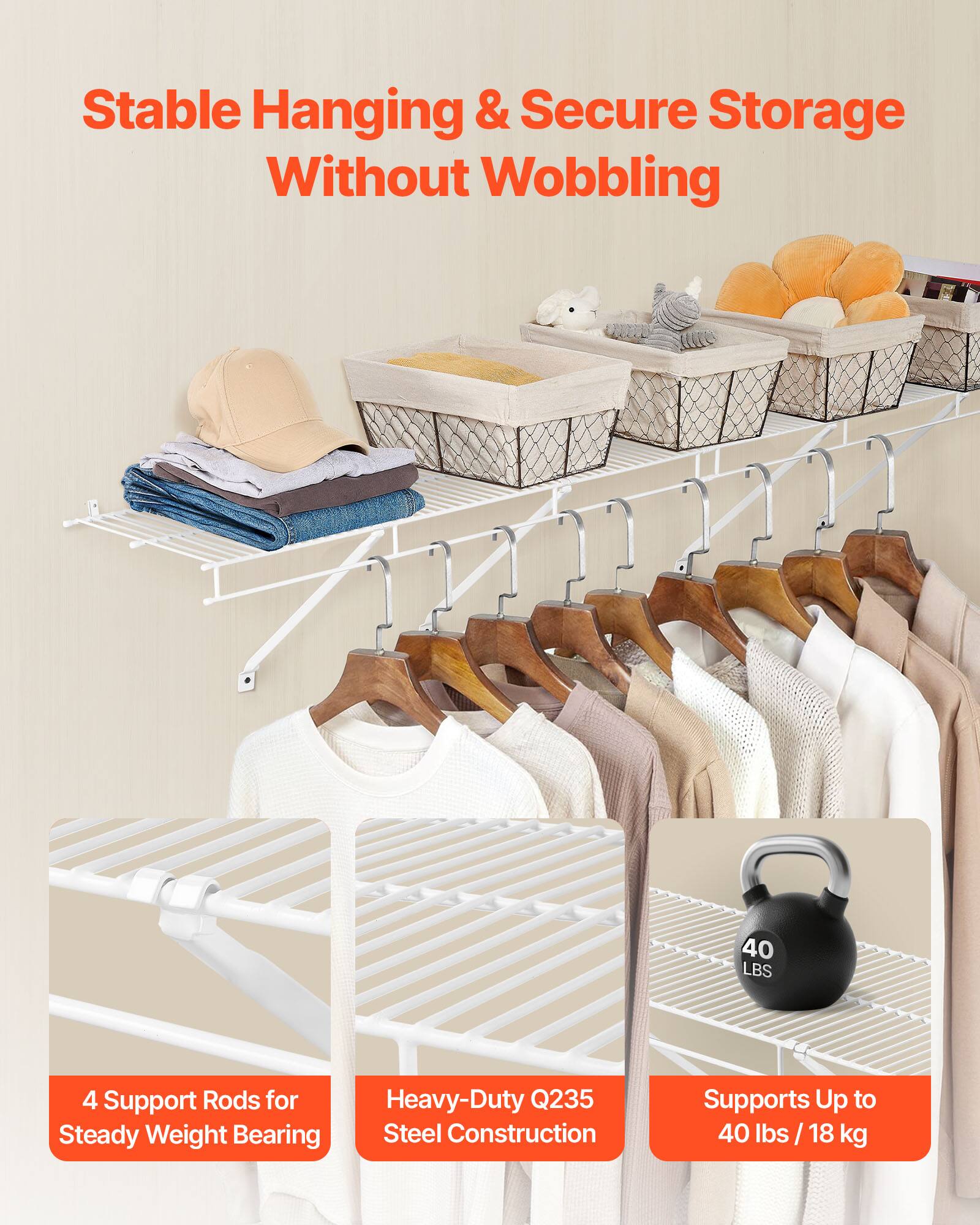 Stable Hanging & Secure Storage Without Wobbling

4 Support Rods for Steady Weight Bearing

Heavy-Duty Q235 Steel Construction

Supports Up to 40 lbs / 18 kg