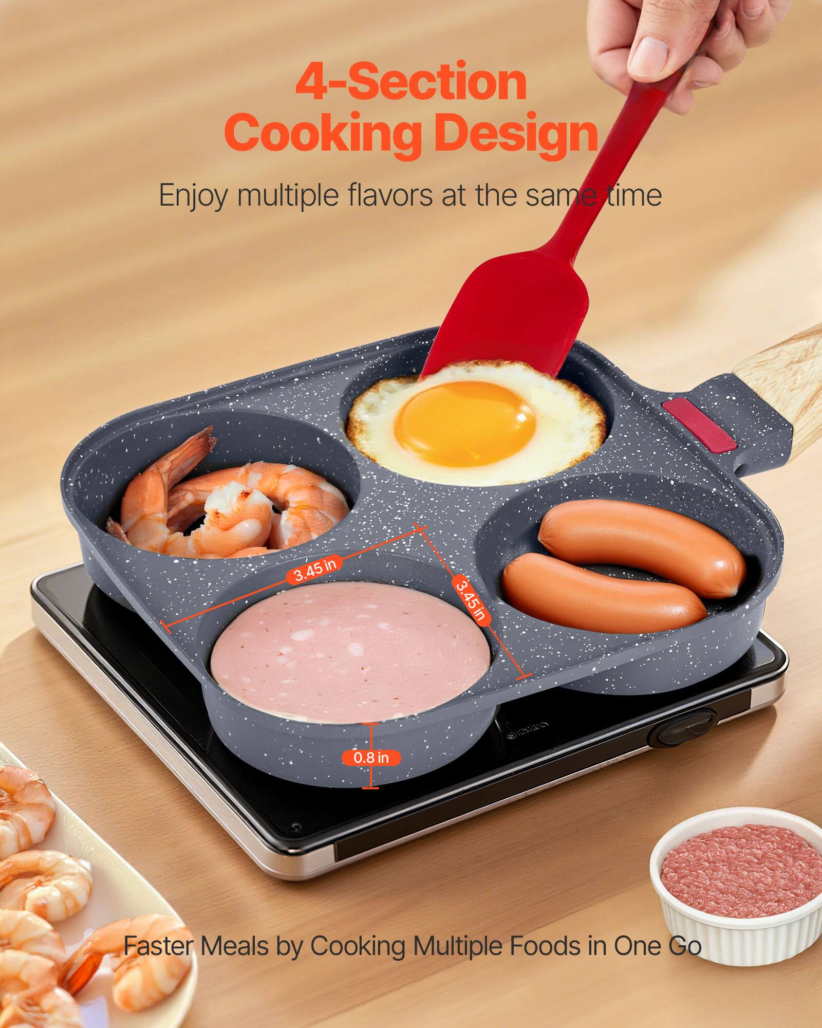 4-Section Cooking Design  
Enjoy multiple flavors at the same time  

3.45 in  
3.45 in  
0.8 in  

Faster Meals by Cooking Multiple Foods in One Go