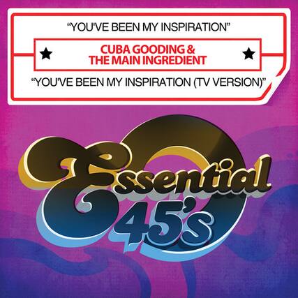"YOU'VE BEEN MY INSPIRATION"
CUBA GOODING & THE MAIN INGREDIENT
"YOU'VE BEEN MY INSPIRATION (TV VERSION)"
Essential 45's