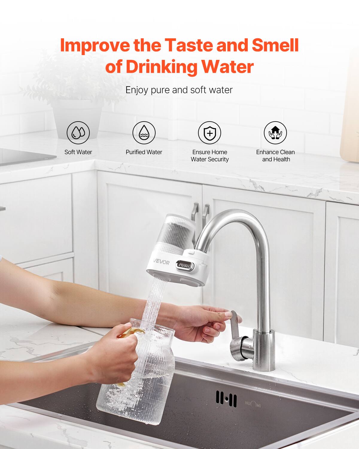 Improve the Taste and Smell of Drinking Water

Enjoy pure and soft water

Soft Water + Purified Water

Ensure Home Water Security

Enhance Clean and Health

VEVOR PUSHO NUOMI