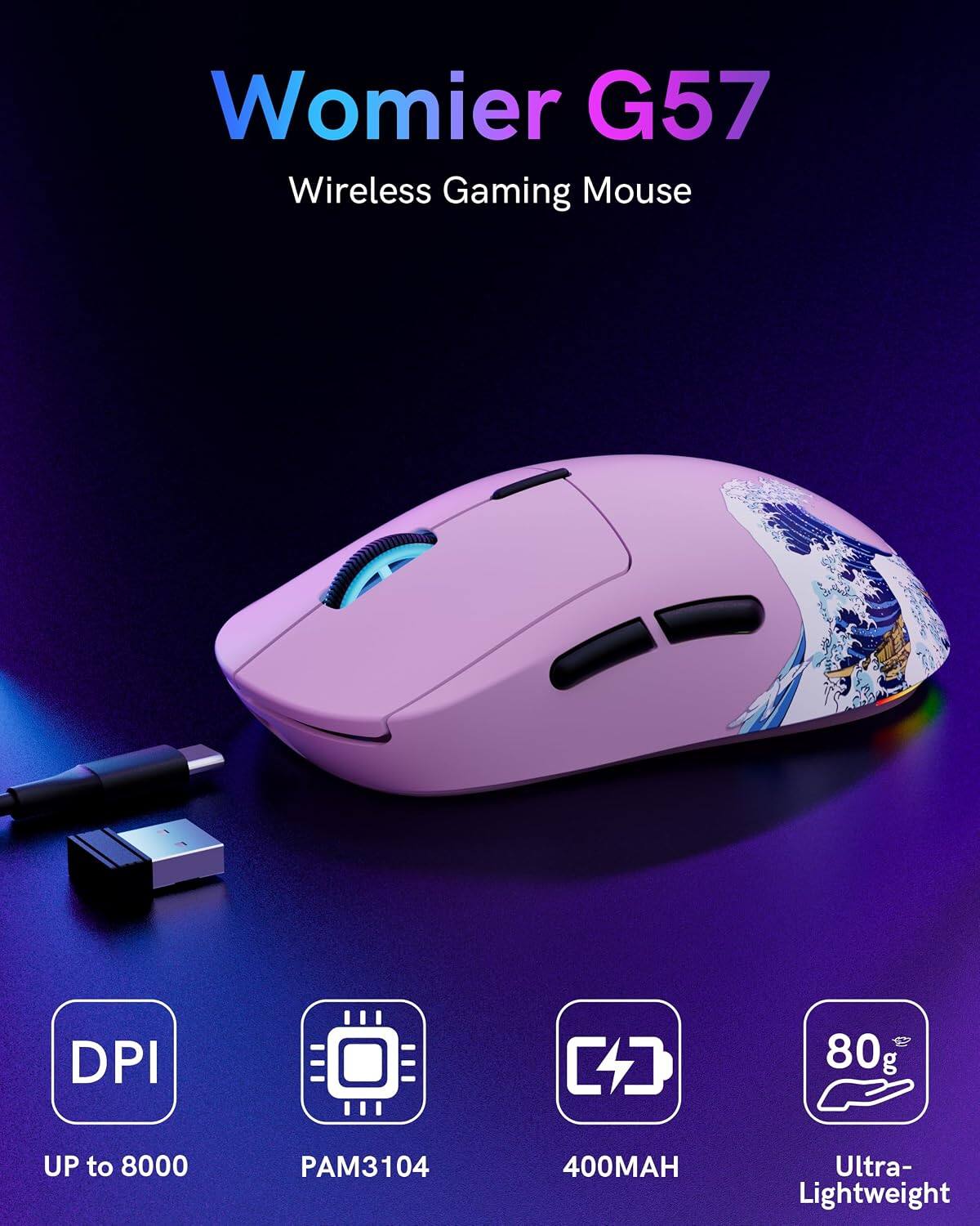 Womier G57 Wireless Gaming Mouse  
DPI: UP to 8000  
PAM3104  
400MAH  
80g Ultra-Lightweight