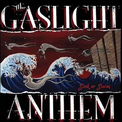 The Gaslight
Sink or Swim
Anthem