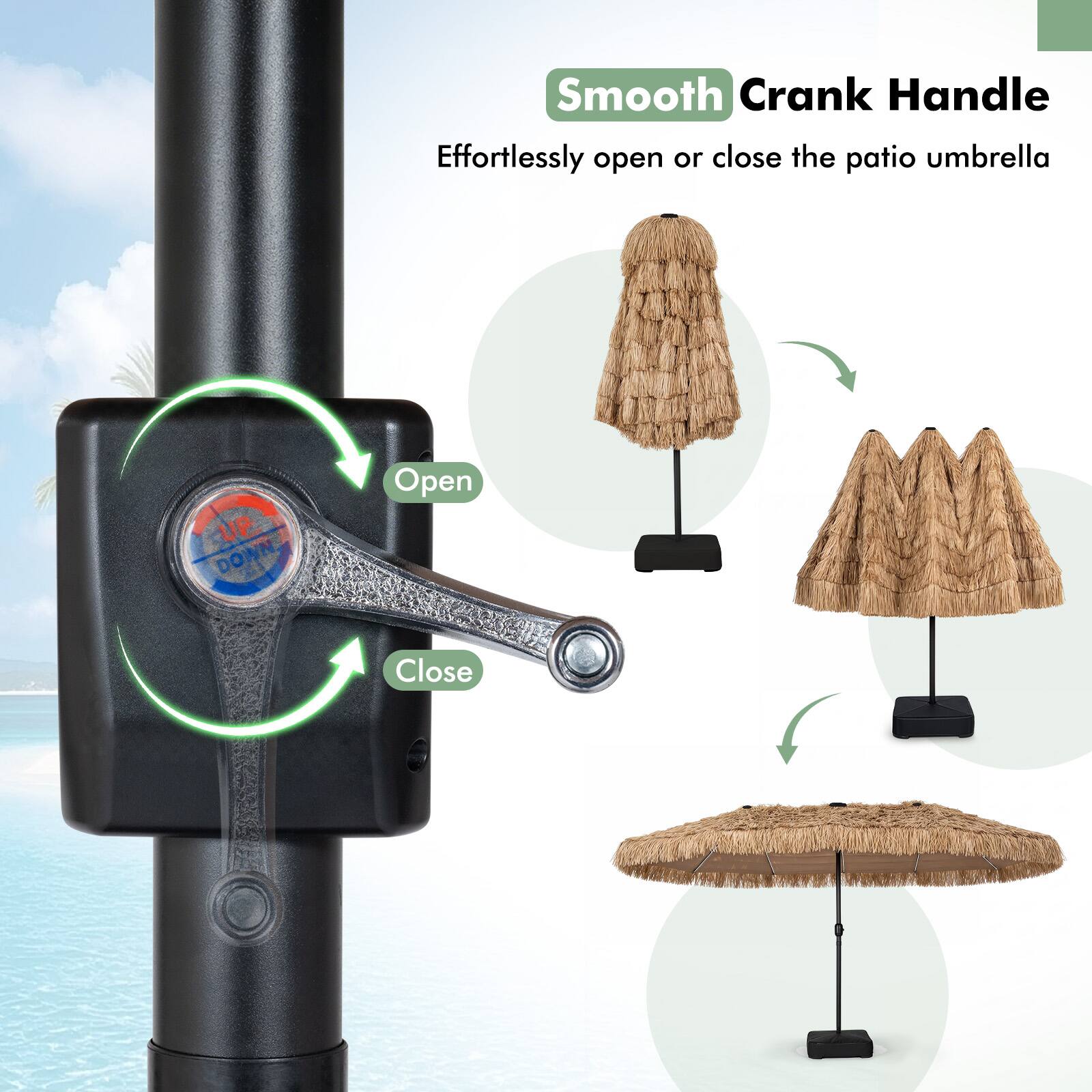 Smooth Crank Handle  
Effortlessly open or close the patio umbrella  
UP  
Open  
Close