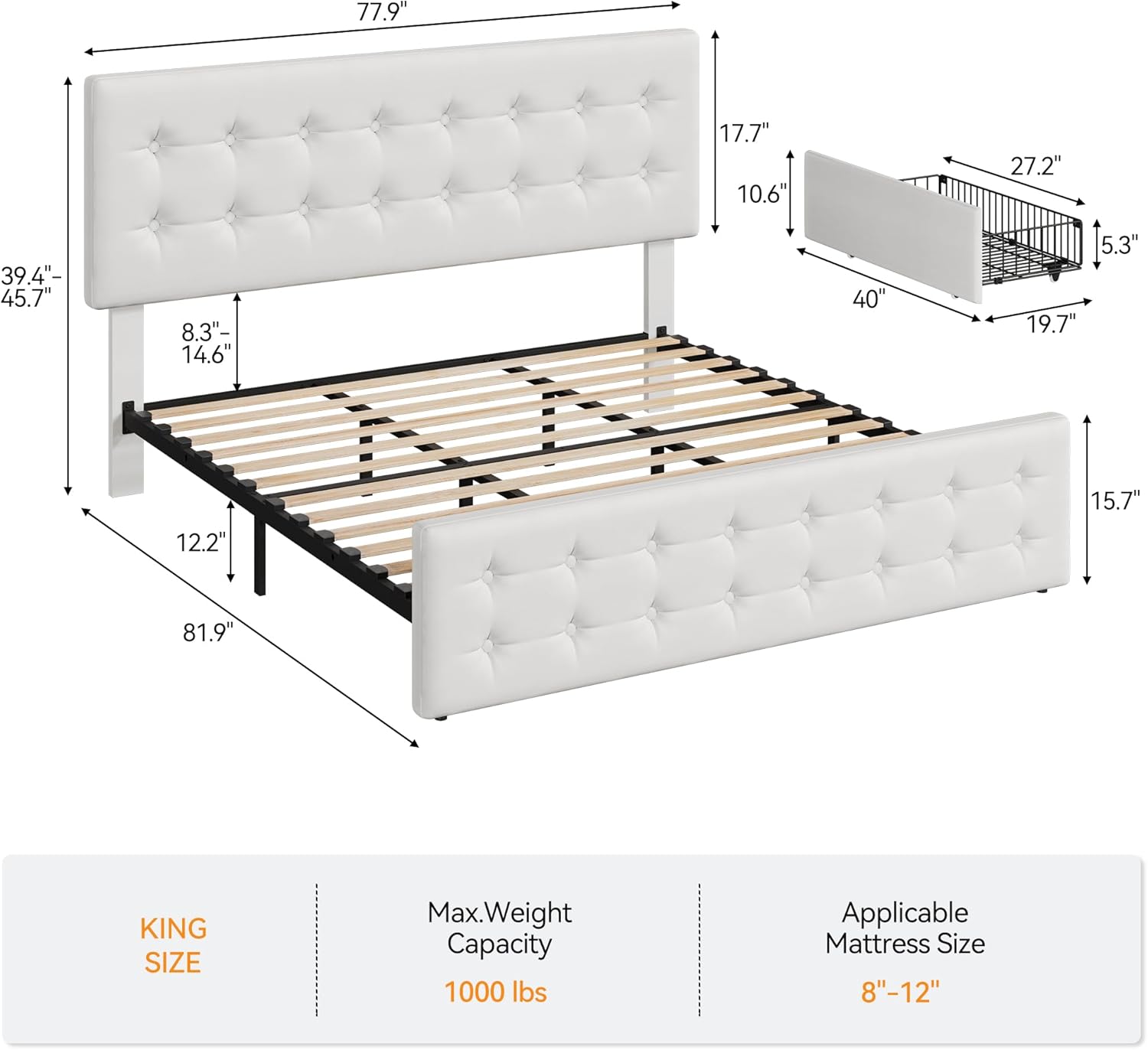 KING SIZE  
Max. Weight Capacity: 1000 lbs  
Applicable Mattress Size: 8"-12"  

Dimensions:  
- Length: 77.9"  
- Height: 39.4"-45.7"  
- Depth: 17.7"  
- Width: 40"  
- Side Rail Height: 10.6"  
- Footboard Height: 15.7"  
- Stair Height: 8.3"-14.6"  
- Stair Width: 12.2"  
- Step Width: 19.7"  
- Step Depth: 5.3"  
- Overall Width: 27.2"  
- Overall Depth: 81.9"