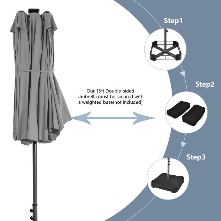 Step 1: Our 15ft Double-sided Umbrella must be secured with a weighted base (not included)  
Step 2:  
Step 3:
