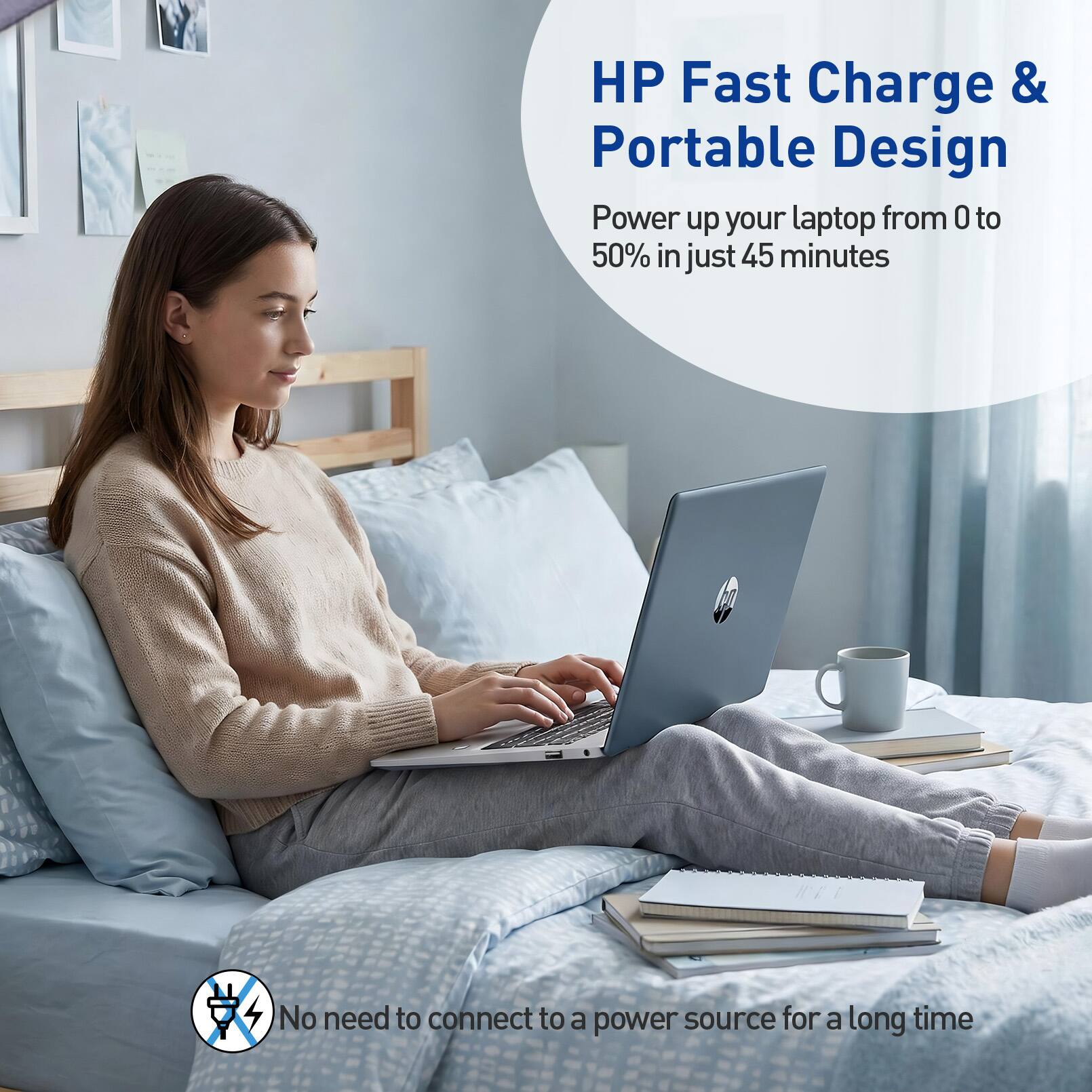 HP Fast Charge & Portable Design  
Power up your laptop from 0 to 50% in just 45 minutes  
No need to connect to a power source for a long time