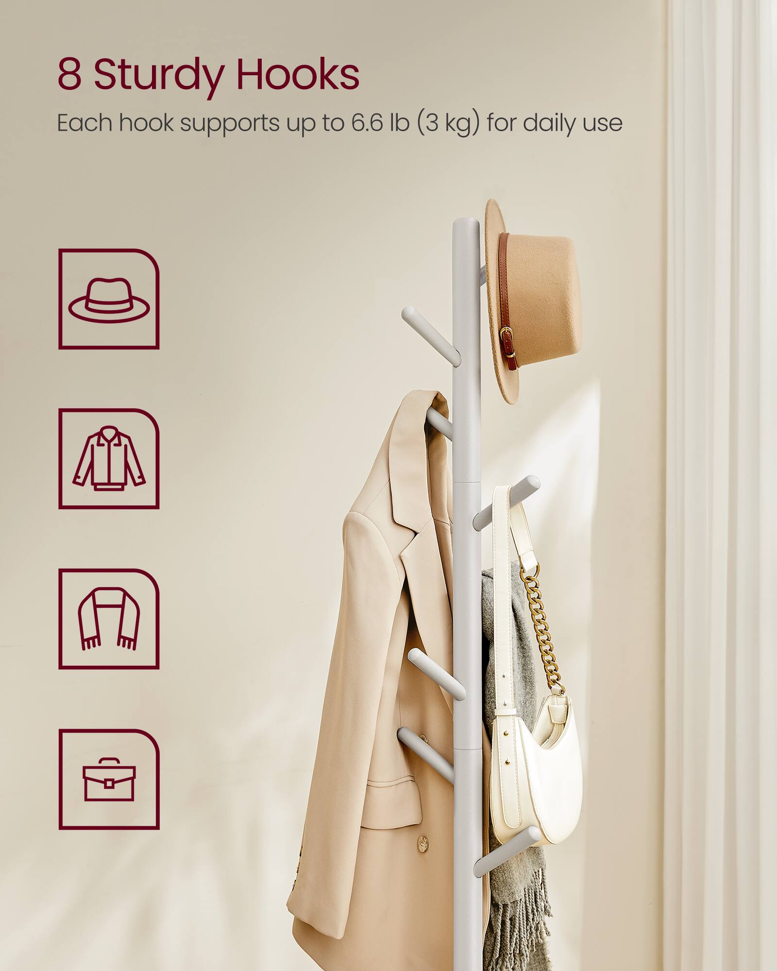 8 Sturdy Hooks  
Each hook supports up to 6.6 lb (3 kg) for daily use