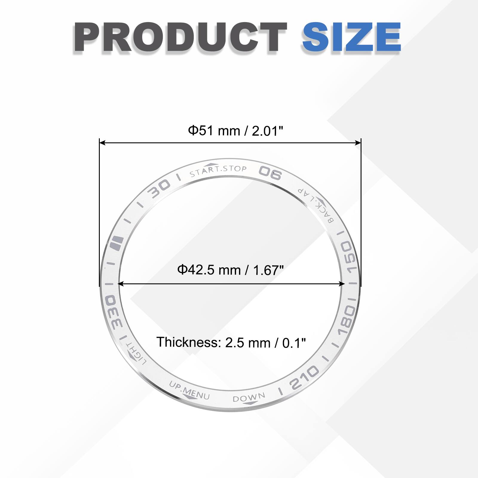 PRODUCT SIZE  
Φ51 mm / 2.01"  
Thickness: 2.5 mm / 0.1"  

Φ42.5 mm / 1.67"  

START.STOP  
BACK.LAP  
UP.MENU  
DOWN