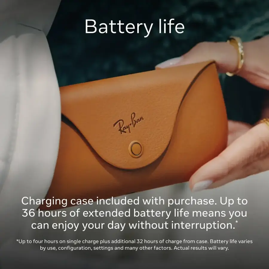 Battery life: Ray-Ban charging case included with purchase. Up to 36 hours of extended battery life means you can enjoy your day without interruption. *Up to four hours on single charge plus additional 32 hours of charge from case. Battery life varies by use, configuration, settings, and many other factors. Actual results will vary.