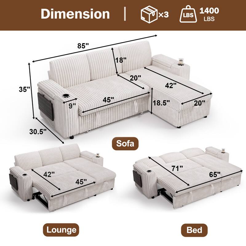 Dimension  
1400 LBS  
Sofa: 85" x 45" x 35" x 18" x 20" x 42" x 18.5" x 20" x 30.5"  
Lounge: 42" x 45"  
Bed: 71" x 65"  
x3  
1400 LBS