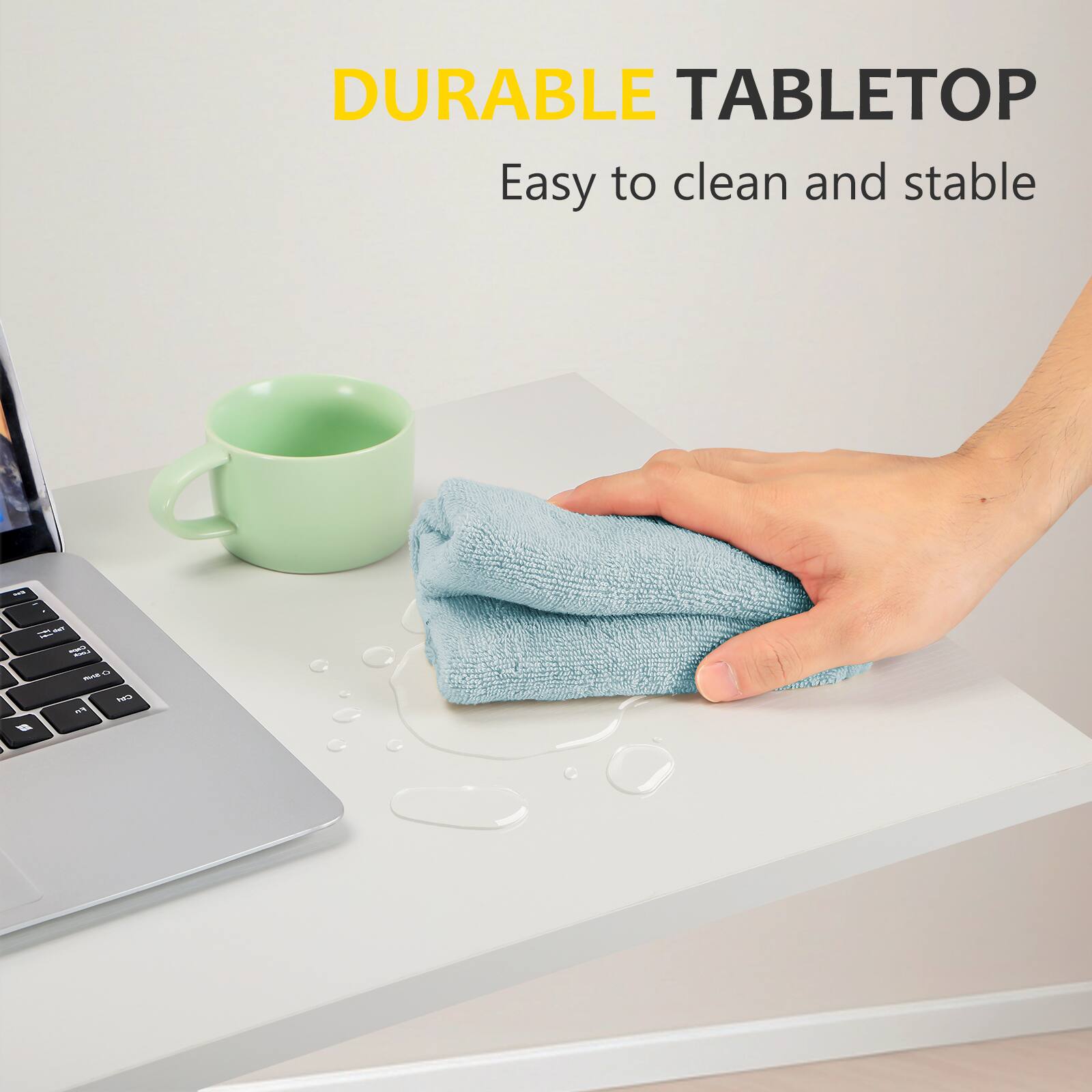 DURABLE TABLETOP  
Easy to clean and stable