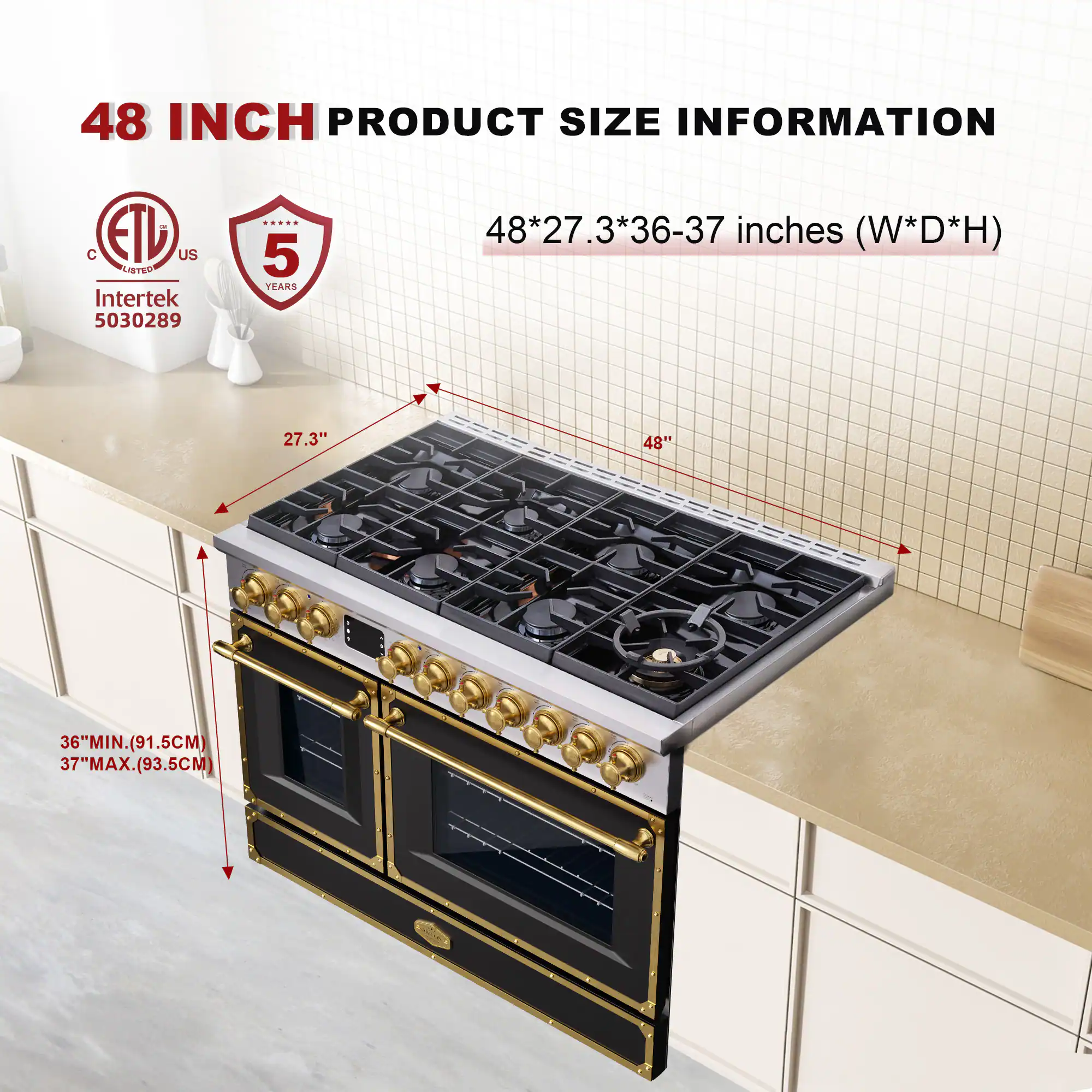 48 INCH PRODUCT SIZE INFORMATION

48*27.3*36-37 inches (W*D*H)

- 27.3" (W)
- 48" (D)
- 36" MIN. (91.5CM)
- 37" MAX. (93.5CM)

ETL US
Intertek 5030289

5 YEARS