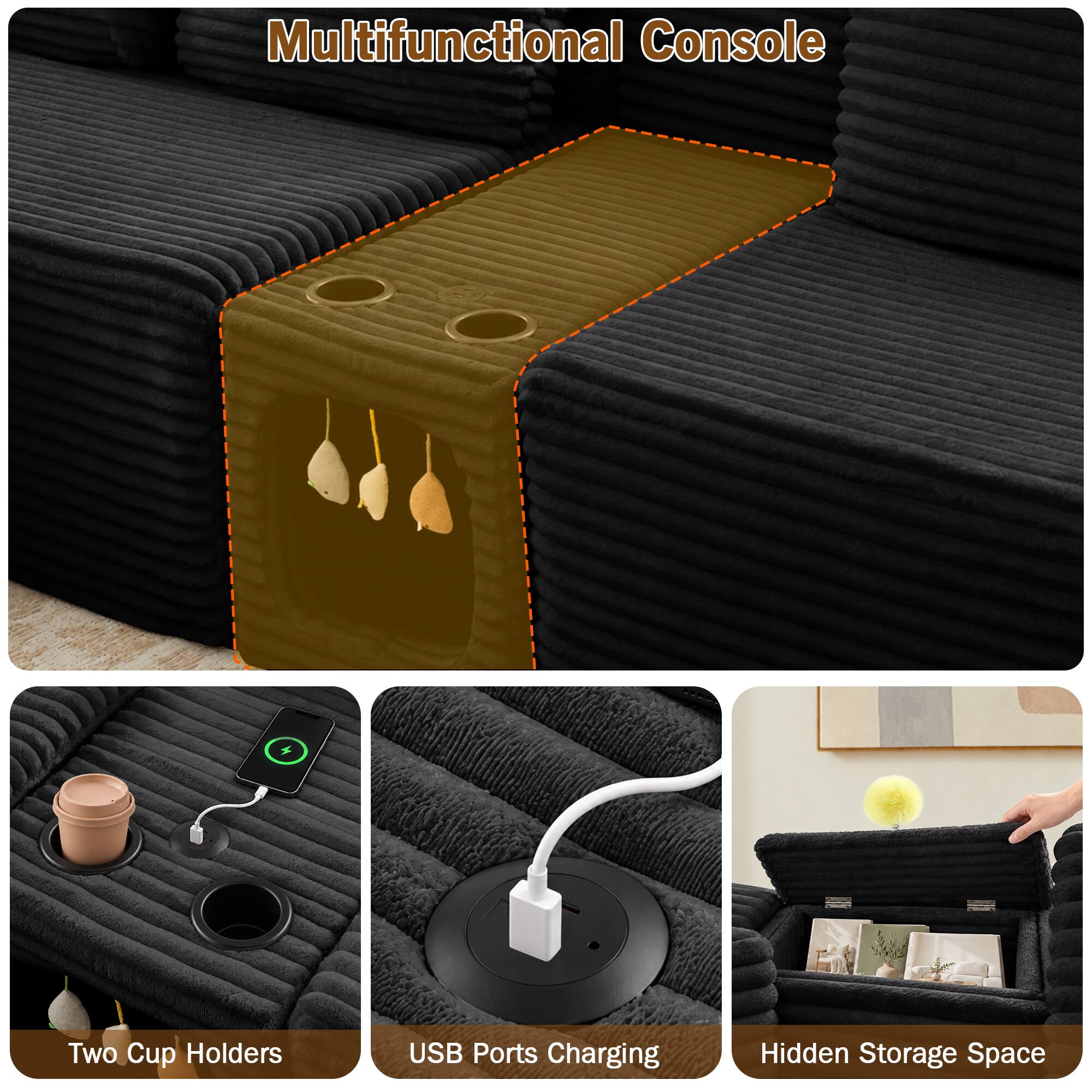 Multifunctional Console

- Two Cup Holders
- USB Ports Charging
- Hidden Storage Space