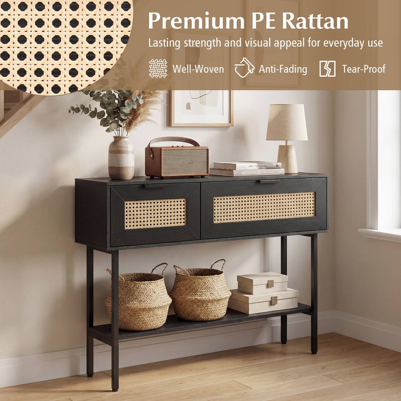 Premium PE Rattan  
Lasting strength and visual appeal for everyday use  
Well-Woven  
Anti-Fading  
Tear-Proof