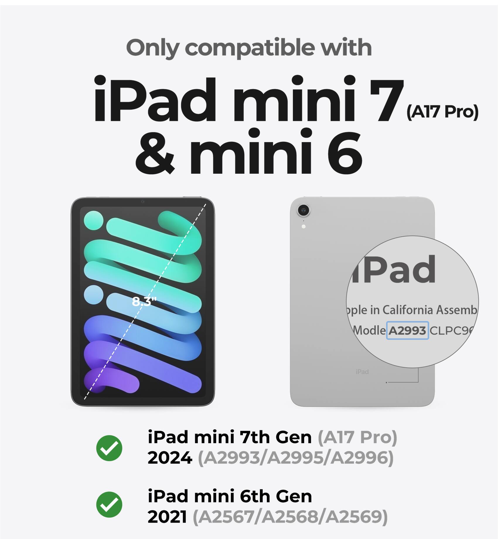 Only compatible with iPad mini 7 (A17 Pro) & mini 6 8.3" iPad mini 7th Gen (A17 Pro) 2024 (A2993/A2995/A2996) iPad mini 6th Gen 2021 (A2567/A2568/A2569)