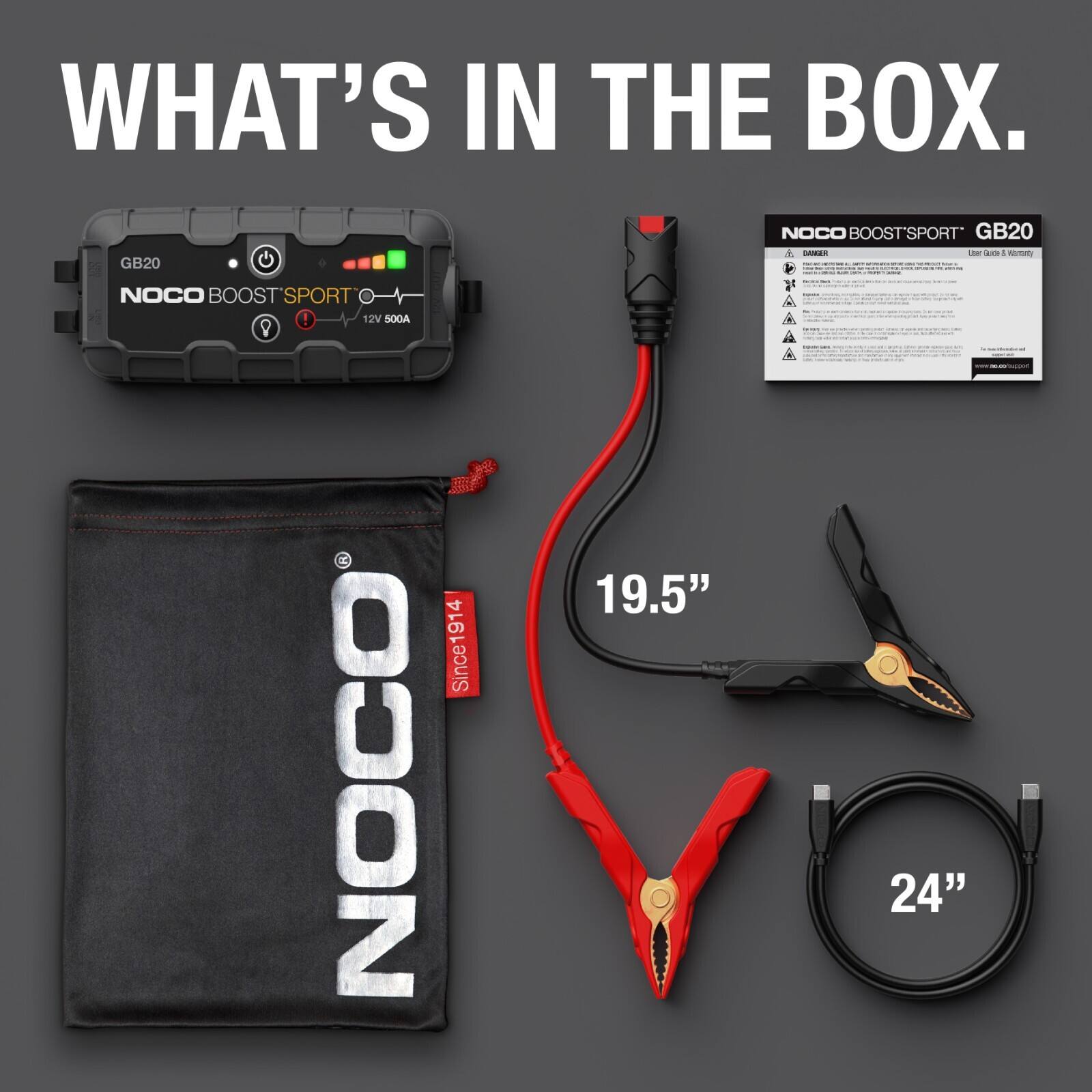 WHAT'S IN THE BOX.  
GB20 NOCO BOOST SPORT GB20  
- NOCO BOOST SPORT 12V 500A  
- 19.5"  
- 24"  
Since 1914 NOCO