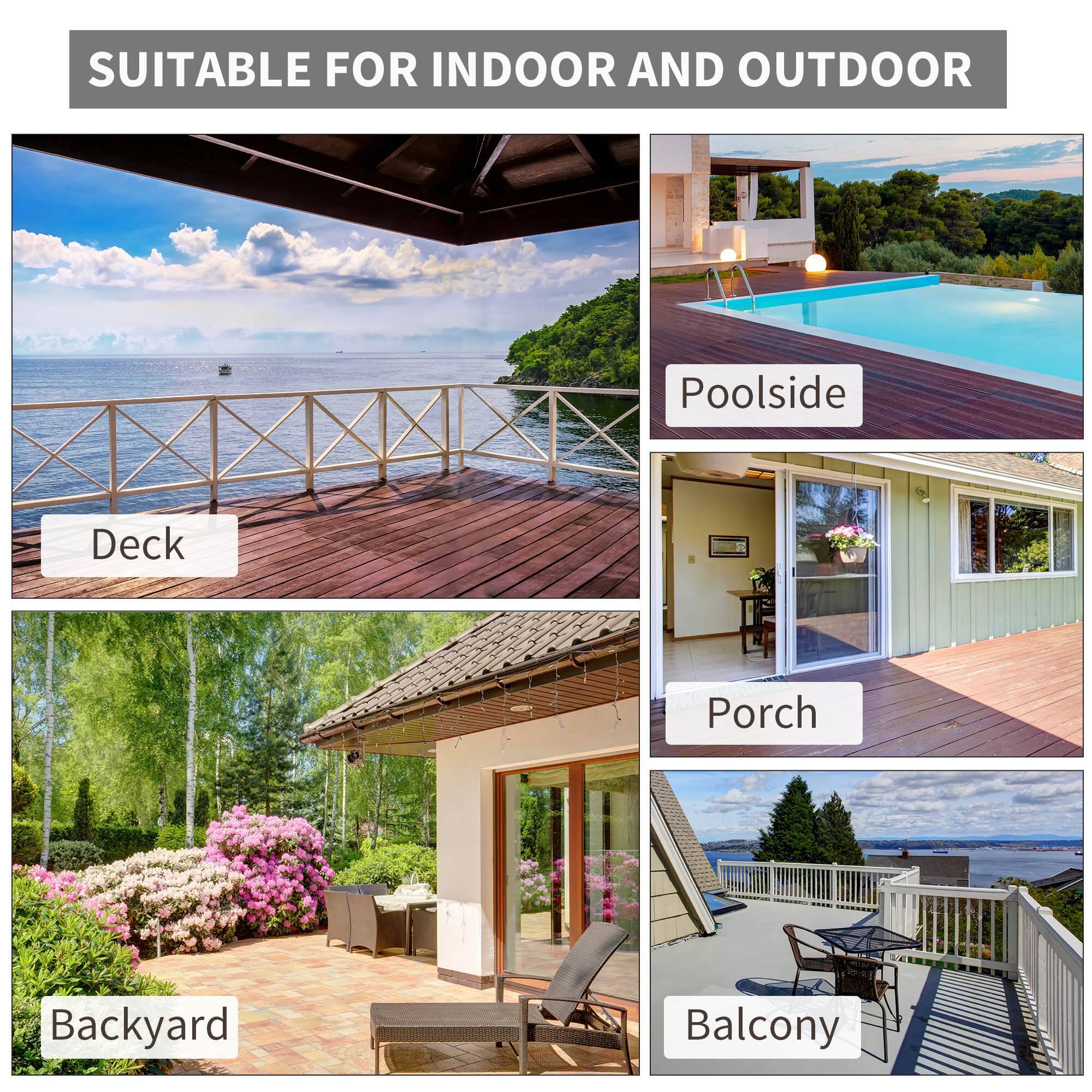 SUITABLE FOR INDOOR AND OUTDOOR

Deck  
Poolside  
Backyard  
Porch  
Balcony