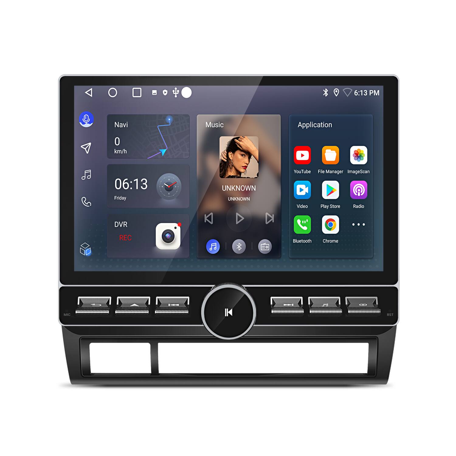 6:13 PM  
Navi 0 km/h  
Music  
Application  
06:13 Friday  
UNKNOWN UNKNOWN  
YouTube  
File Manager  
ImageScan  
Video  
Play Store  
Radio  
DVR ... REC  
Bluetooth  
Chrome  
MBC