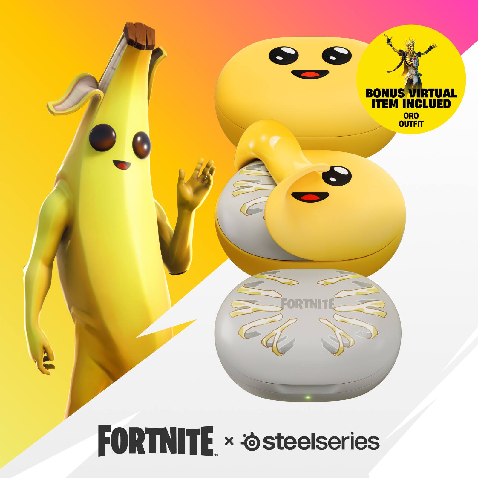 BONUS VIRTUAL ITEM INCLUDED ORO OUTFIT

FORTNITE

FORTNITE x steelseries
