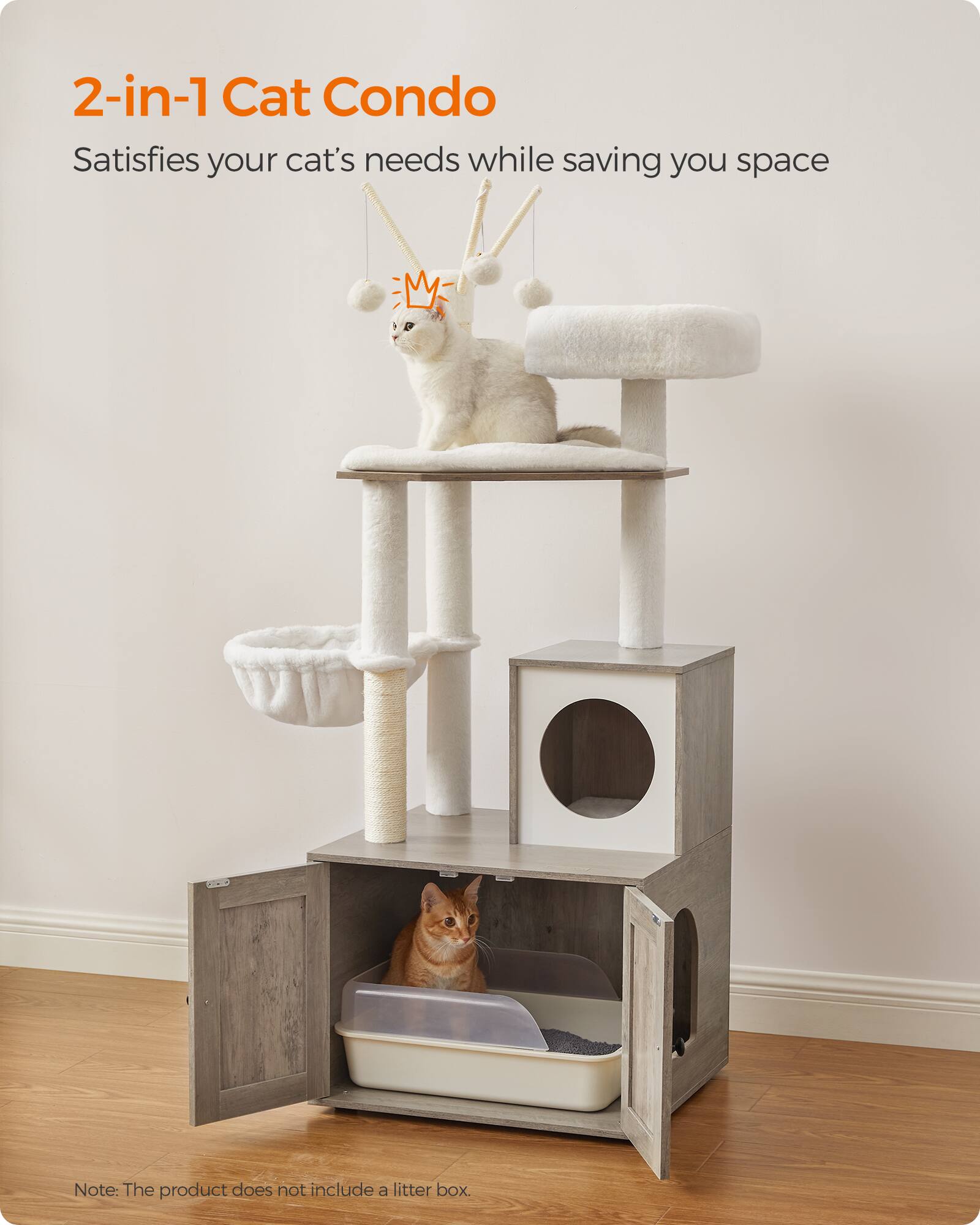 2-in-1 Cat Condo Satisfies your cat's needs while saving you space

Note: The product does not include a litter box.