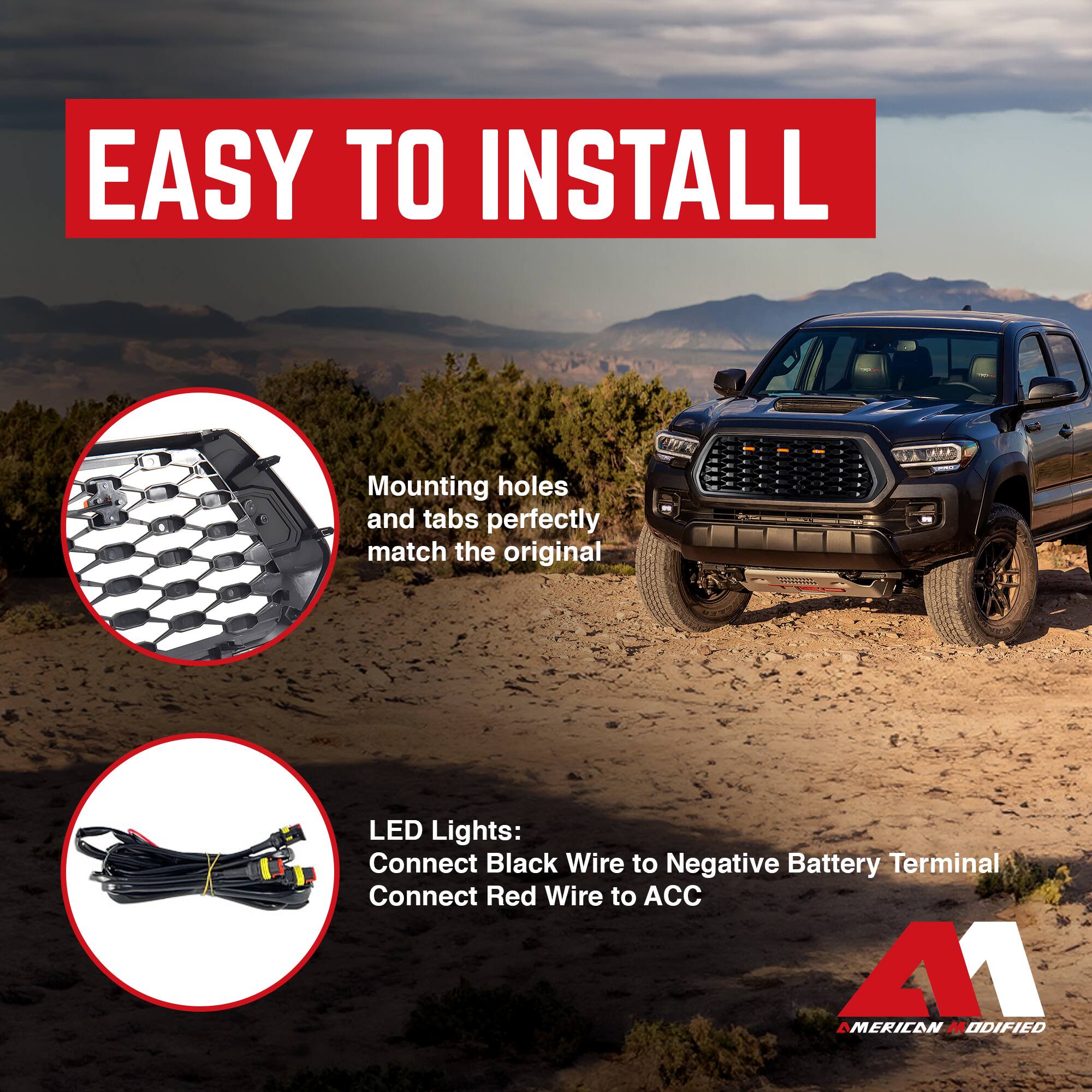 EASY TO INSTALL

Mounting holes and tabs perfectly match the original

LED Lights:
Connect Black Wire to Negative Battery Terminal
Connect Red Wire to ACC

AMERICAN MODIFIED