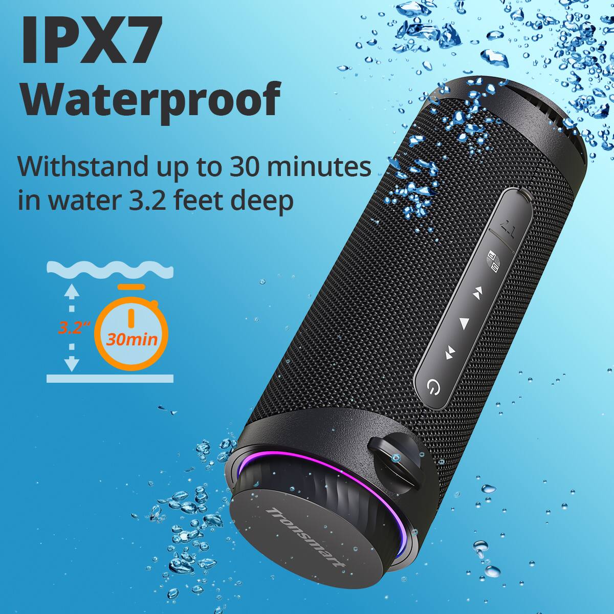IPX7 Waterproof speaker withstands up to 30 minutes in water 3.2 feet deep. The speaker is 3.2 inches in diameter and can withstand 30 minutes in water.