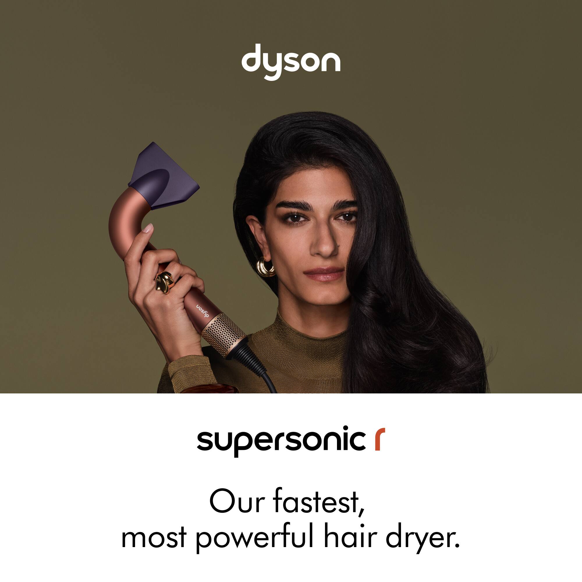 dyson  
supersonic  
Our fastest, most powerful hair dryer.