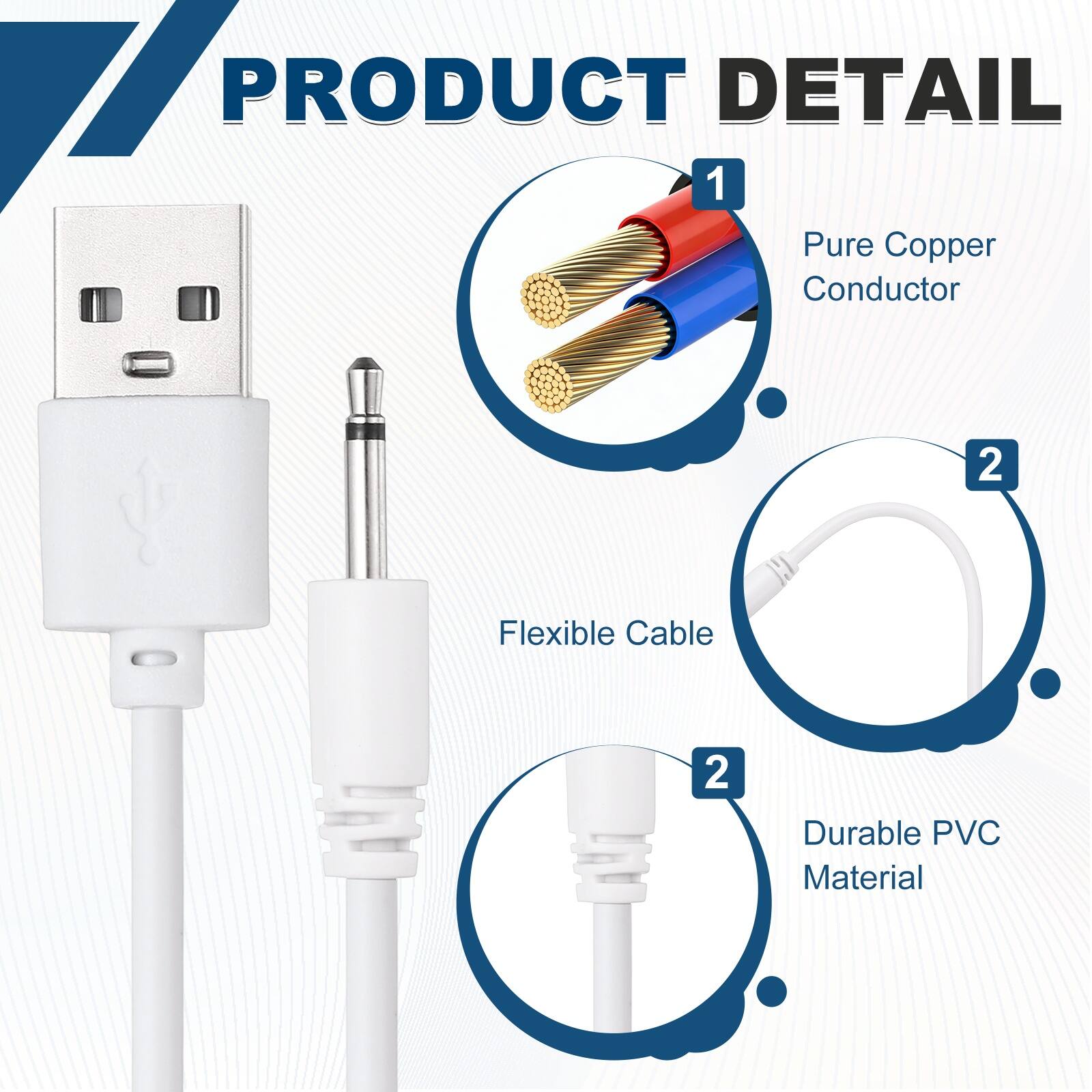 PRODUCT DETAIL  
1. Pure Copper Conductor  
2. Flexible Cable  
2. Durable PVC Material