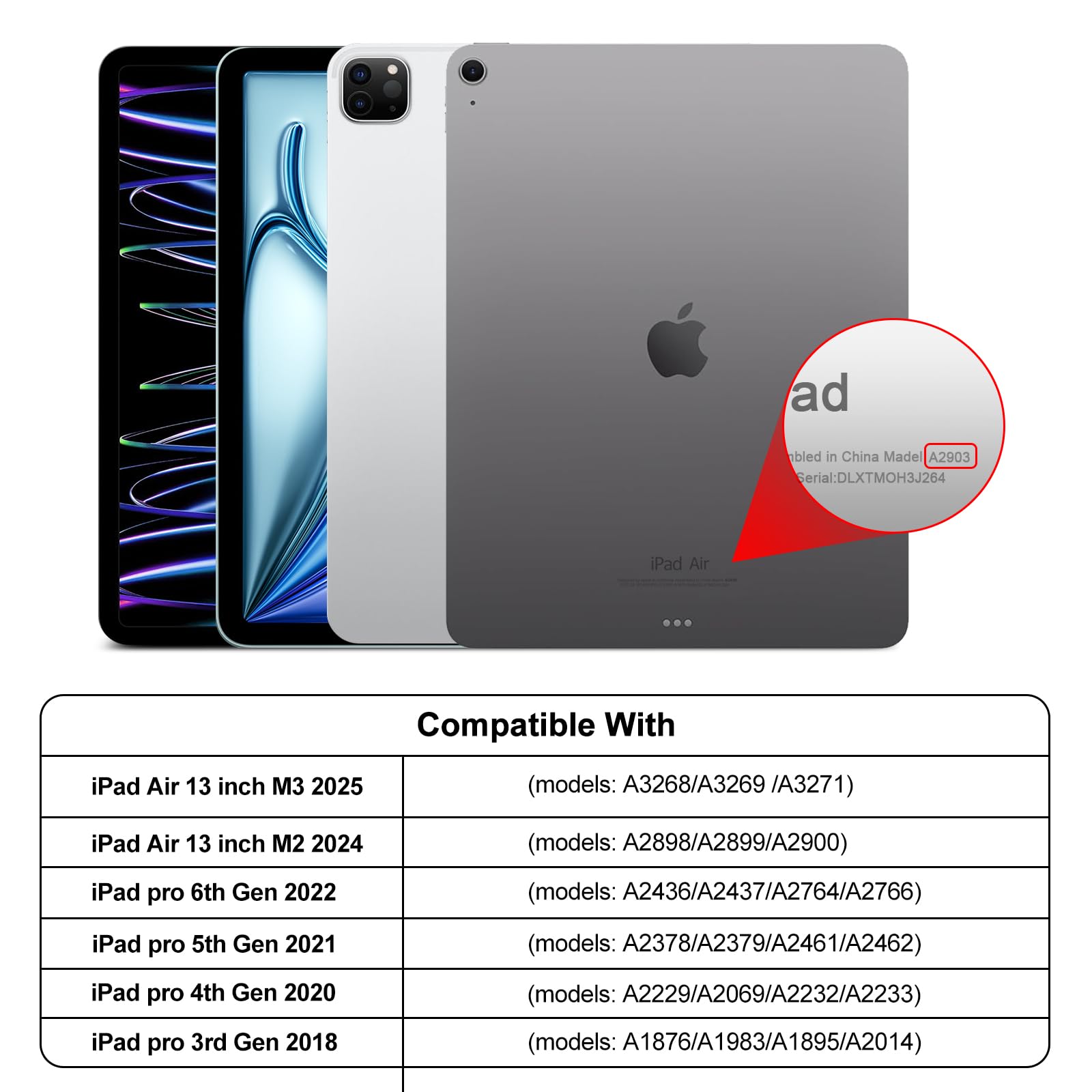 - Assembled in China, Model: A2903, Serial: DLXTMOH3J264
- iPad Air
- Compatible With:
  - iPad Air 13 inch M3 2025 (models: A3268/A3269/A3271)
  - iPad Air 13 inch M2 2024 (models: A2898/A2899/A2900)
  - iPad Pro 6th Gen 2022 (models: A2436/A2437/A2764/A2766)
  - iPad Pro 5th Gen 2021 (models: A2378/A2379/A2461/A2462)
  - iPad Pro 4th Gen 2020 (models: A2229/A2069/A2232/A2233)
  - iPad Pro 3rd Gen 2018 (models: A1876/A1983/A1895/A2014)