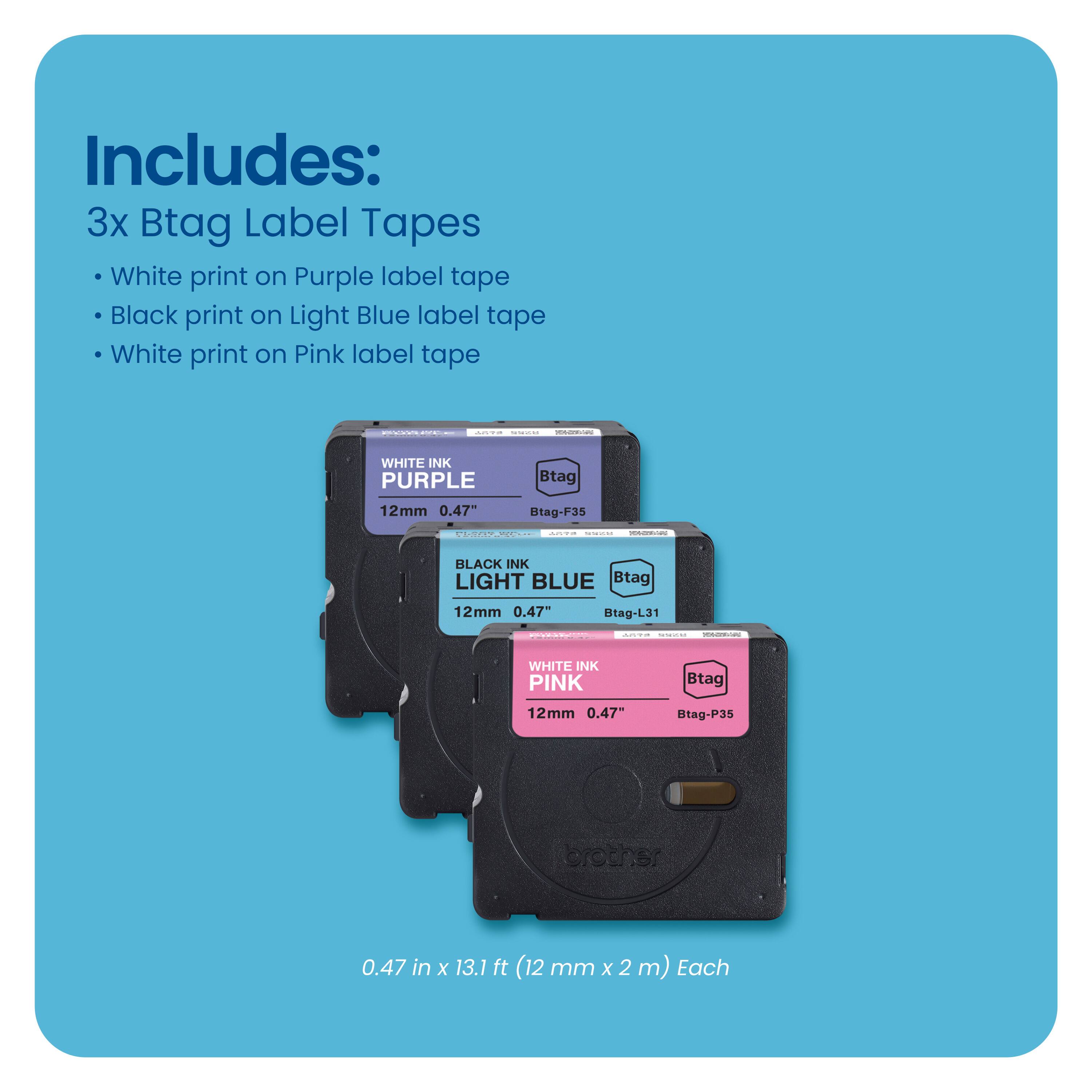 Includes: 3x Btag Label Tapes White print on Purple label tape Black print on Light Blue label tape White print on Pink label tape COE -.   -n WHITE INK PURPLE Btag 12mm 0.47" Stag-F35 CRCN :  - BLACK INK LIGHT BLUE Btag 12mm 0.47" tag-L31 adiaal Cd  - WHITE INK PINK Btag 12mm 0.47" Stag-P35 crocher 0.47 in x 13.1 ft (12 mm x 2 m) Each