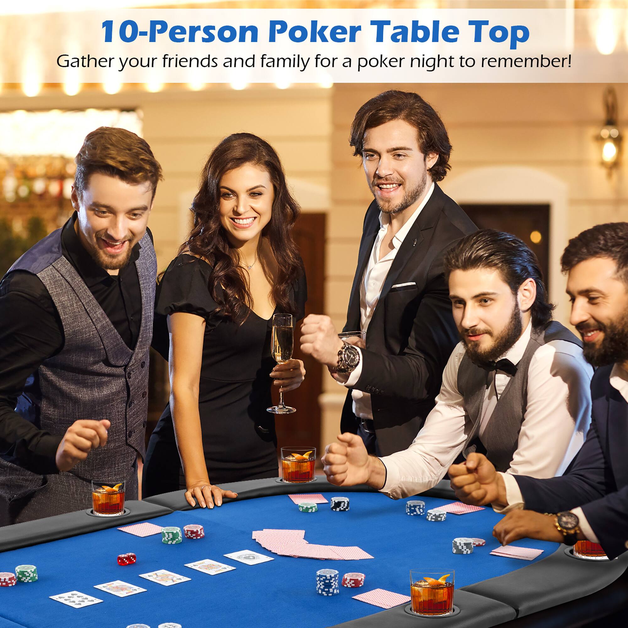 10-Person Poker Table Top  
Gather your friends and family for a poker night to remember!