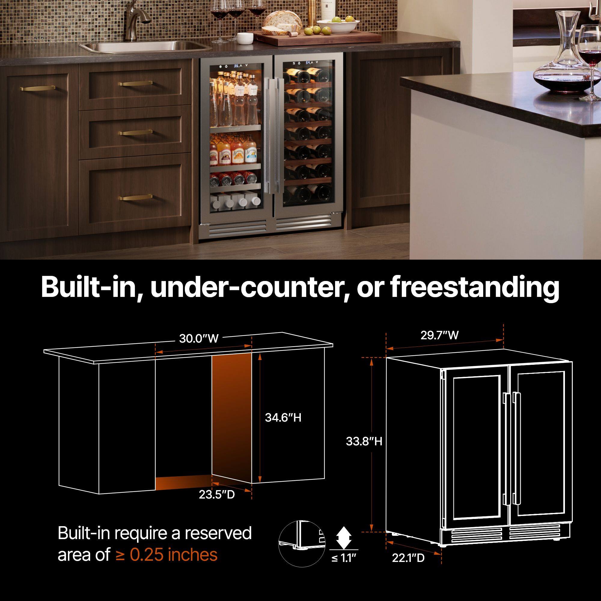 Built-in, under-counter, or freestanding

30.0"W 29.7"W 34.6"H 33.8"H 23.5"D

Built-in require a reserved area of ≥ 0.25 inches

≤ 1.1" 22.1"D