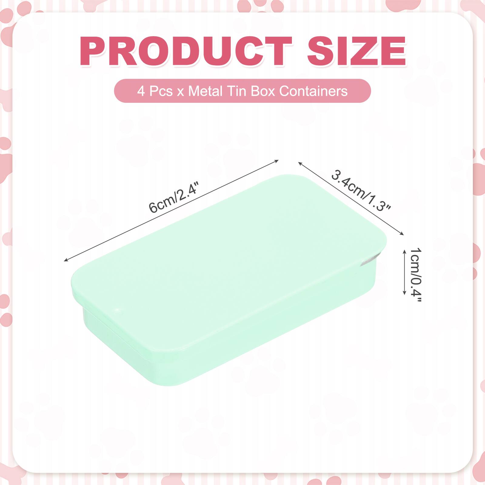 PRODUCT SIZE  
4 Pcs x Metal Tin Box Containers  
6cm/2.4" x 3.4cm/1.3" x 1cm/0.4"