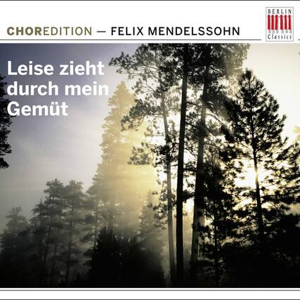 BERLIN CHOREDITION - FELIX MENDELSSOHN
Classics
Leise zieht durch mein Gemüt