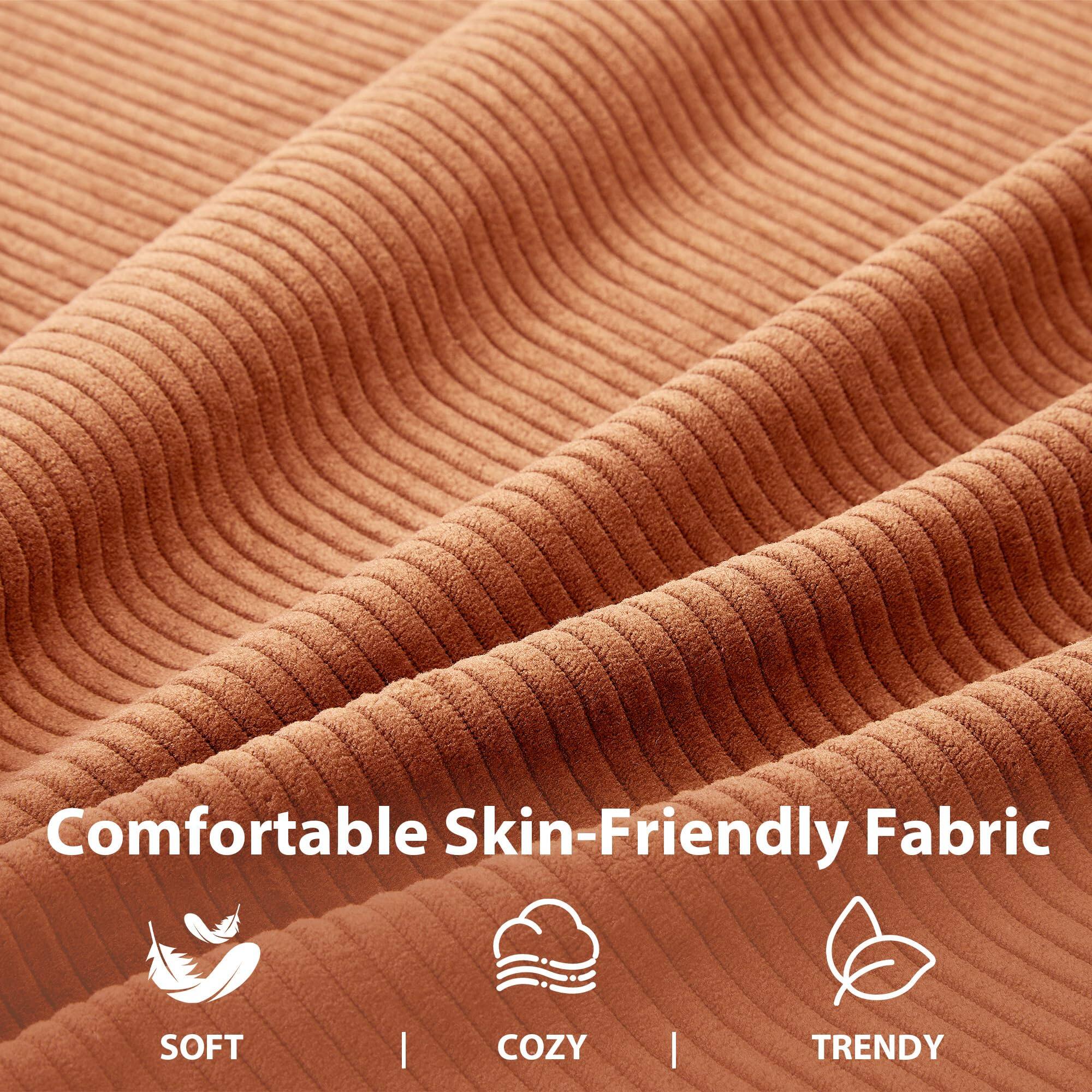 Comfortable Skin-Friendly Fabric  
SOFT | COZY | TRENDY