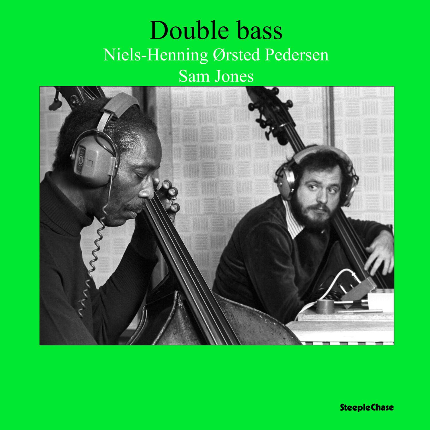 Double bass  
Niels-Henning Ørsted Pedersen  
Sam Jones  

SteepleChase