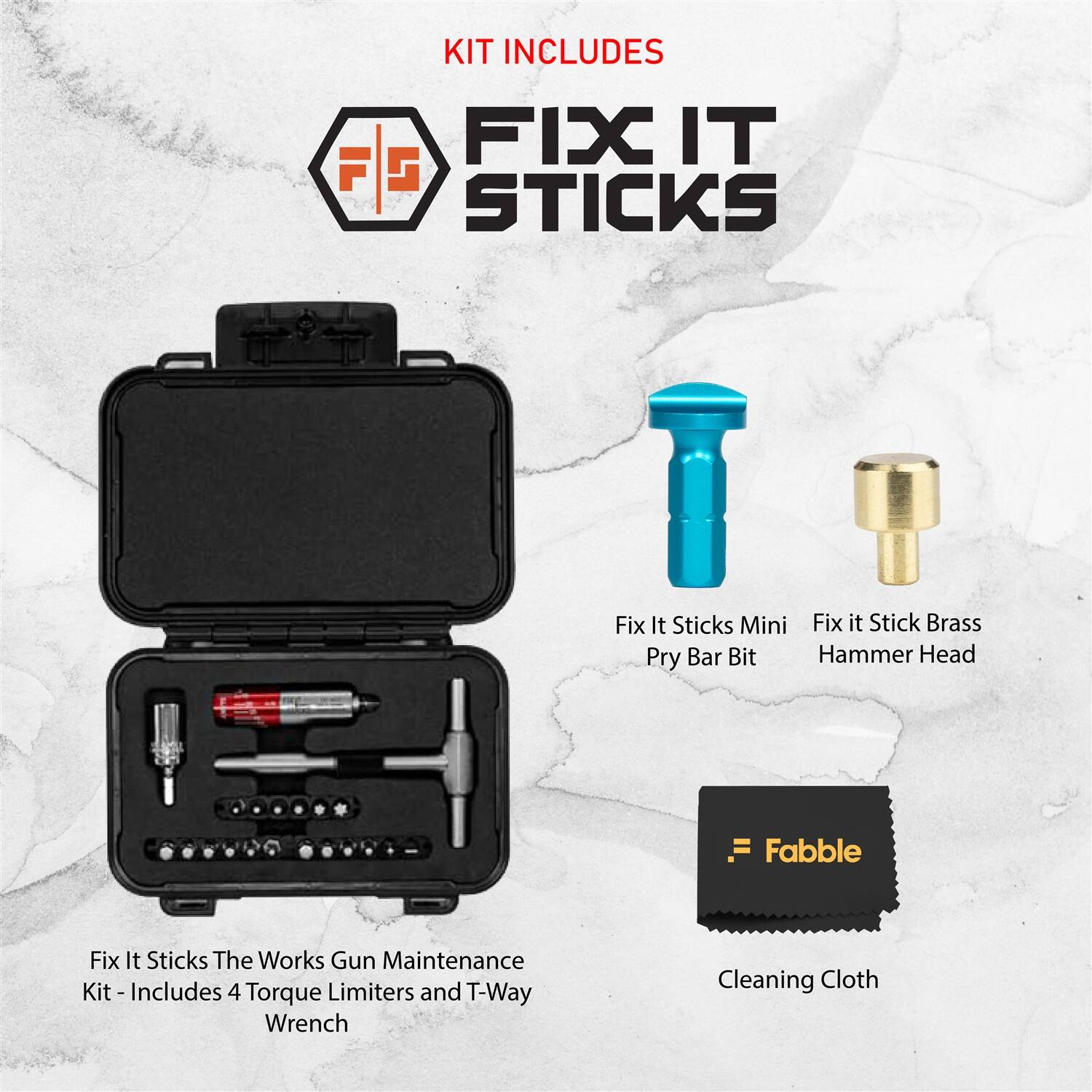KIT INCLUDES FIX IT STICKS

Fix It Sticks Mini Pry Bar Bit
Fix it Stick Brass Hammer Head

Fix It Sticks The Works Gun Maintenance Kit - Includes 4 Torque Limiters and T-Way Wrench

Cleaning Cloth