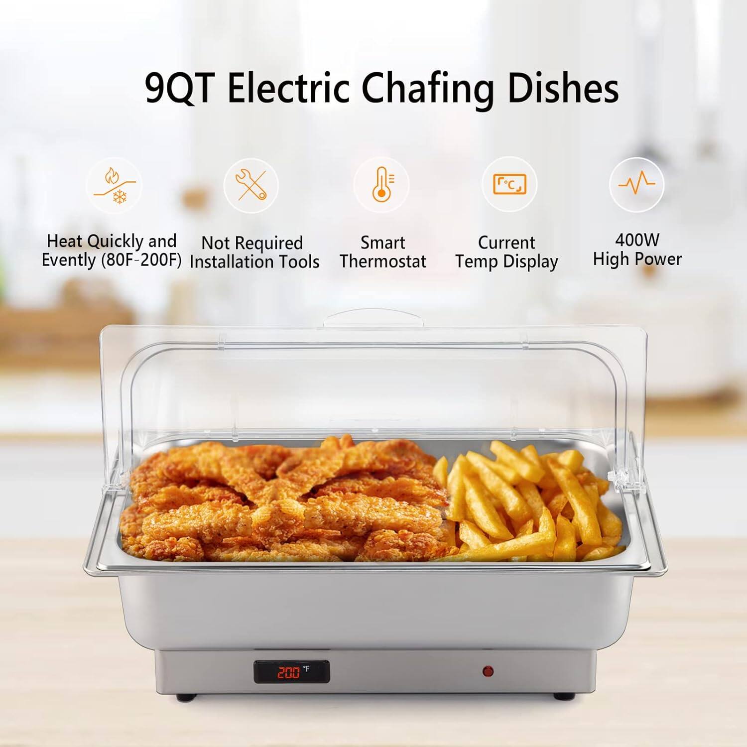 9QT Electric Chafing Dishes

- Heat Quickly and Evenly (80F-200F)
- Not Required Installation Tools
- Smart Thermostat
- Current Temp Display
- 400W High Power
