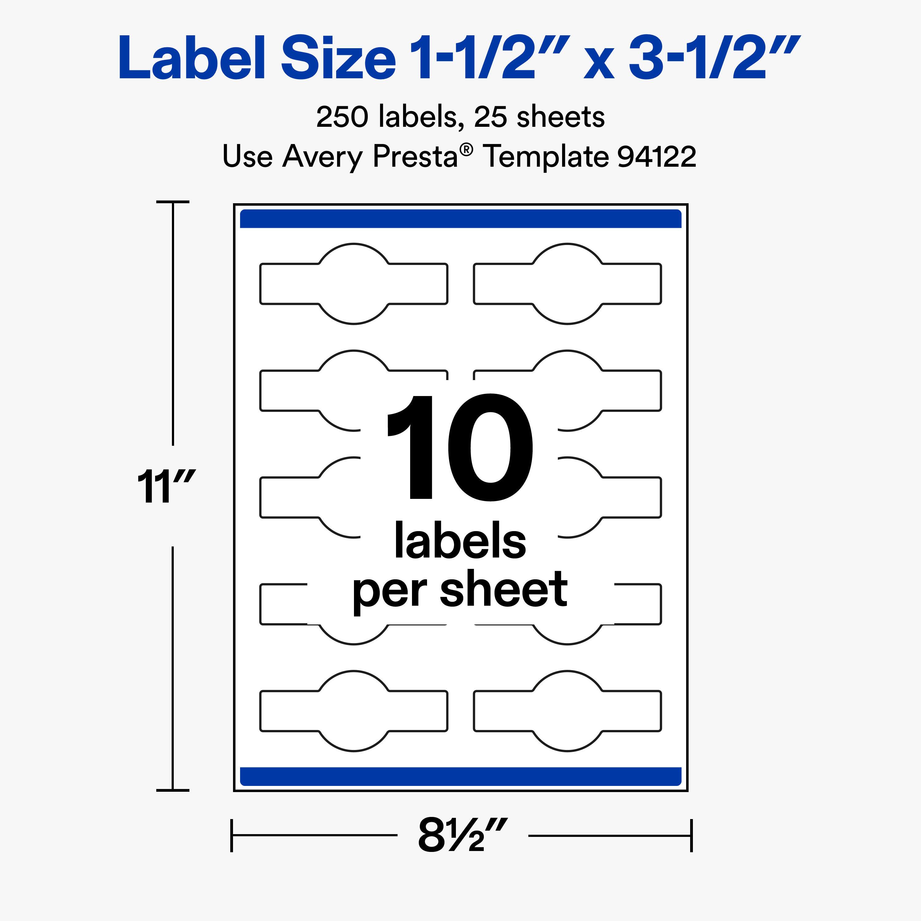 Label Size 1-1/2" x 3-1/2"  
250 labels, 25 sheets  
Use Avery Presta® Template 94122  

11"  
10 labels per sheet  
8-1/2"
