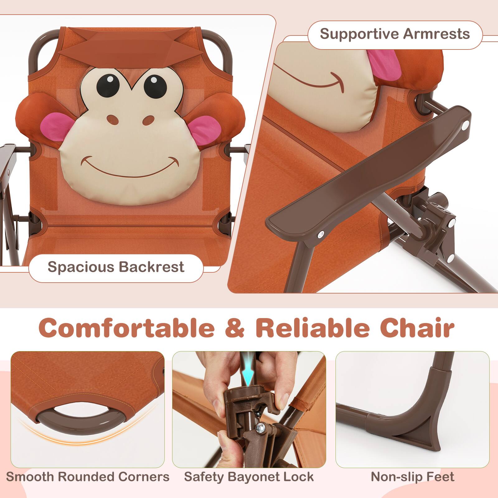 Supportive Armrests  
Spacious Backrest  
Comfortable & Reliable Chair  
Smooth Rounded Corners  
Safety Bayonet Lock  
Non-slip Feet
