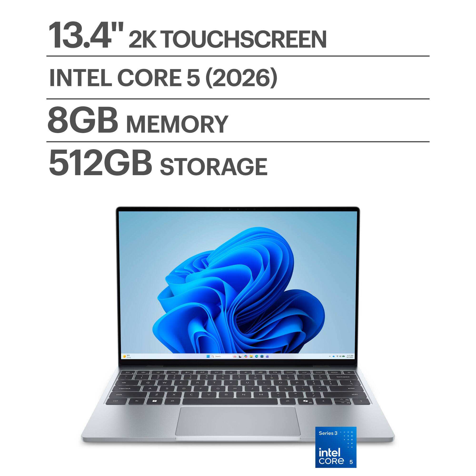 13.4" 2K TOUCHSCREEN  
INTEL CORE 5 (2026)  
8GB MEMORY  
512GB STORAGE  

Series 3  
intel CORE 5